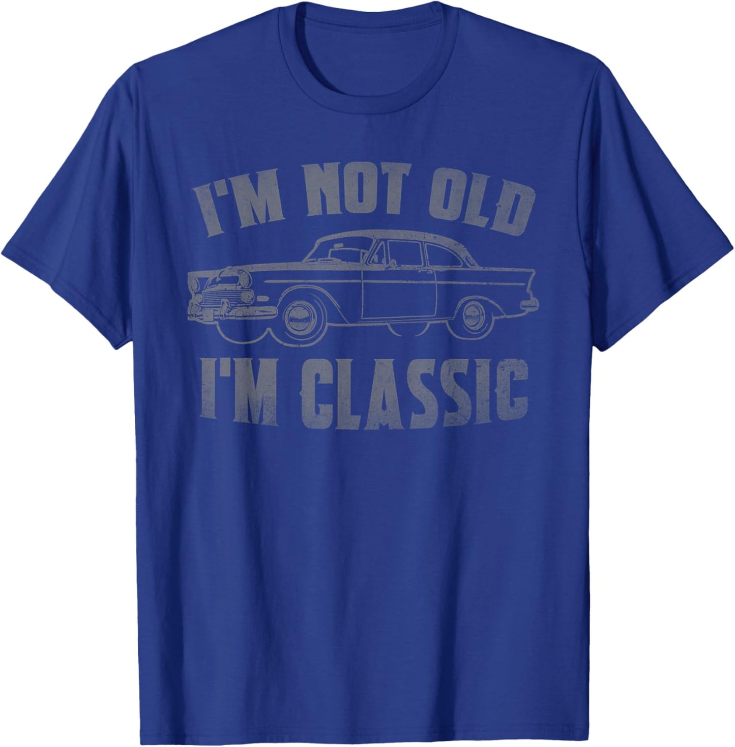 I'm Not Old I'm Classic Funny Car Graphic Fathers Day Dad T-Shirt - T-Shirt | Royal