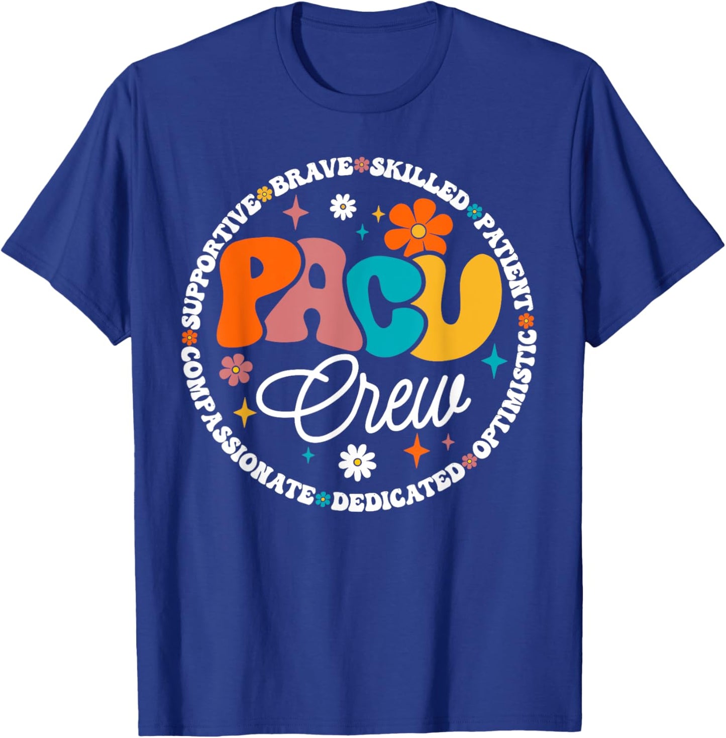 Groovy Floral PACU Crew Post Anesthesia Care Unit Nursing T-Shirt - T-Shirt | Royal