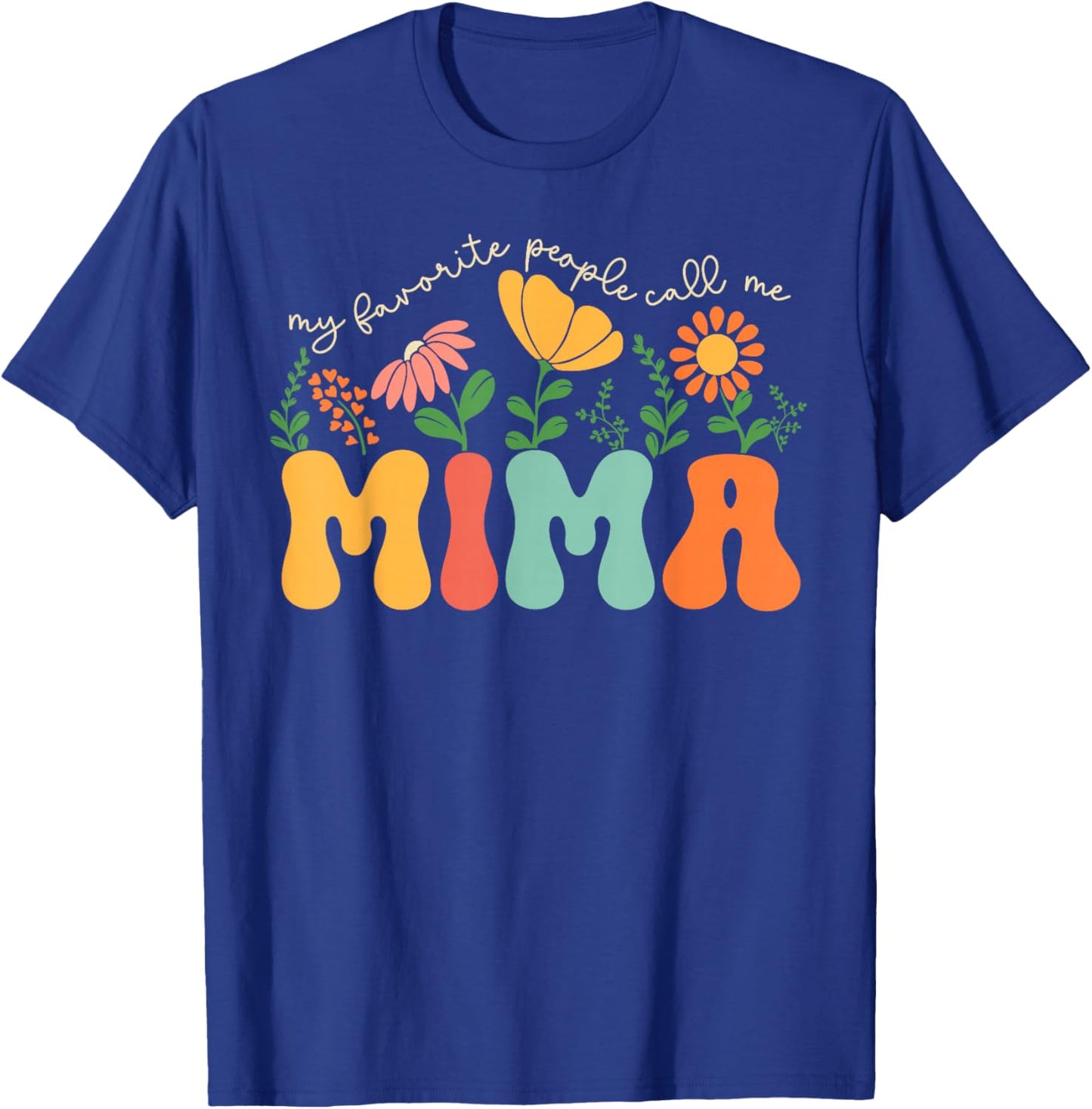 My Favorite People Call Me Mima Mothers Day T-Shirt - T-Shirt | Royal