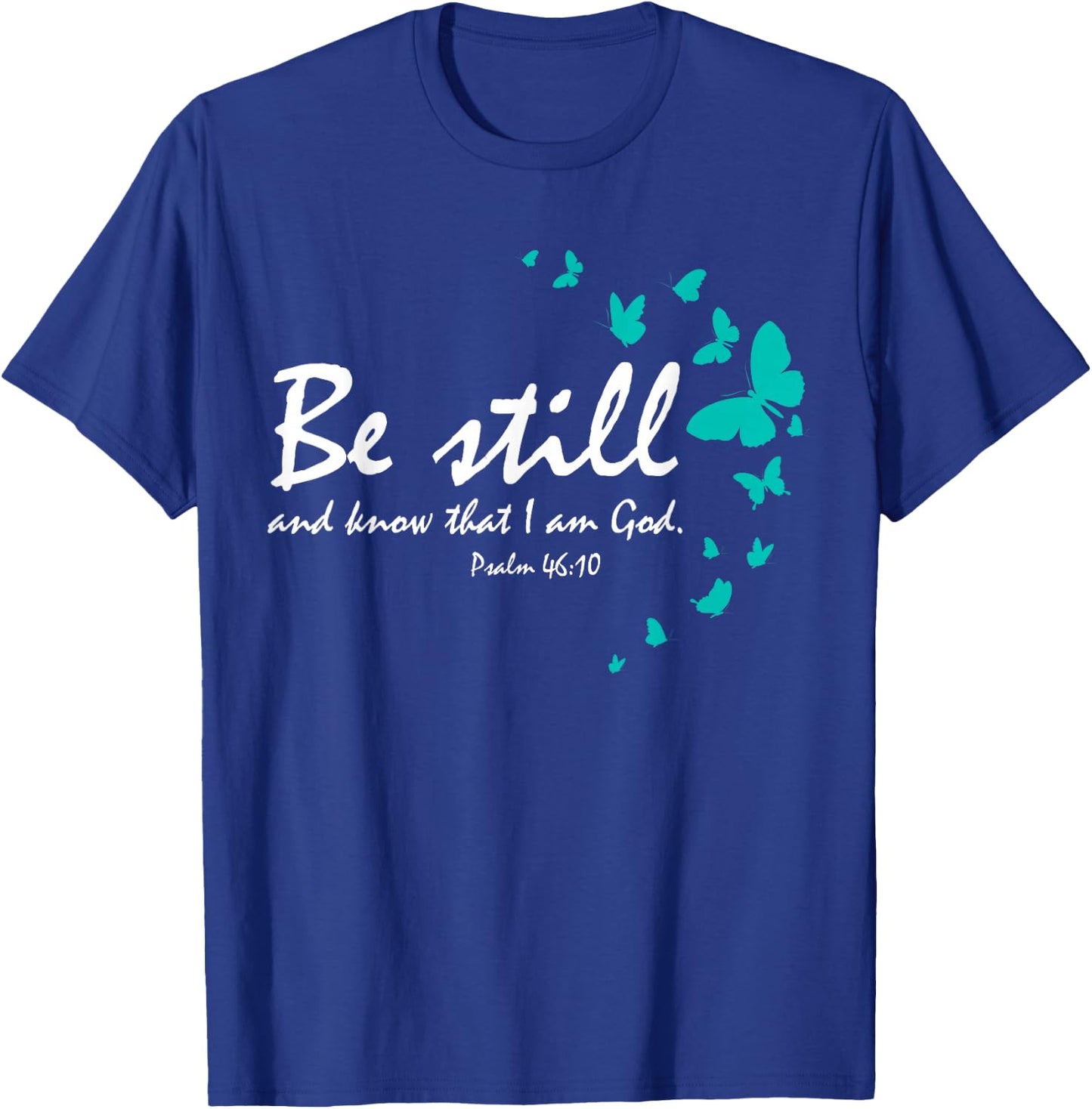 Christian Bible Verse Gifts Religious Butterfly Be Still God T-Shirt - T-Shirt | Royal