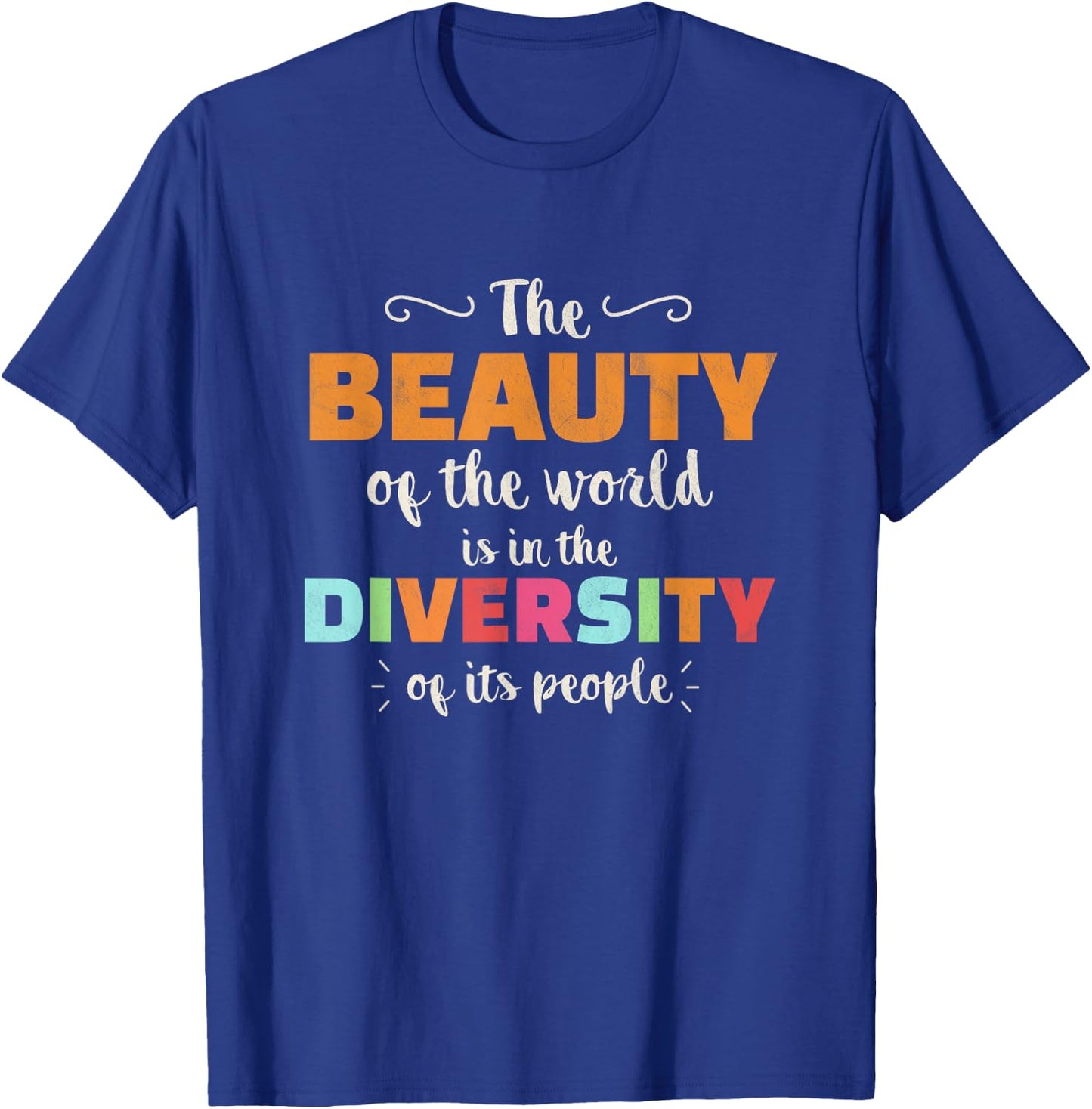 The Beauty Of The World Diversity Of Its People Anti Racism T-Shirt - T-Shirt | Royal