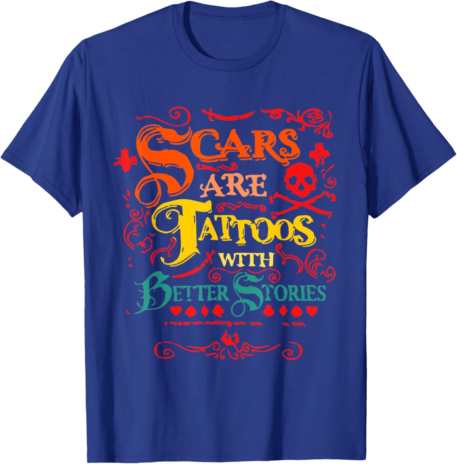 Scars Are Tattoos With Better Stories Quote T-Shirt - T-Shirt | Royal