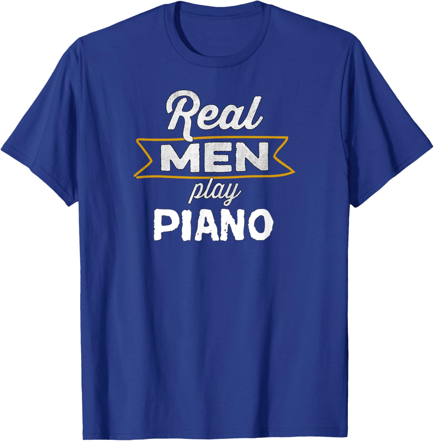 Funny Piano Player Real Men Play Piano T-Shirt - T-Shirt | Royal