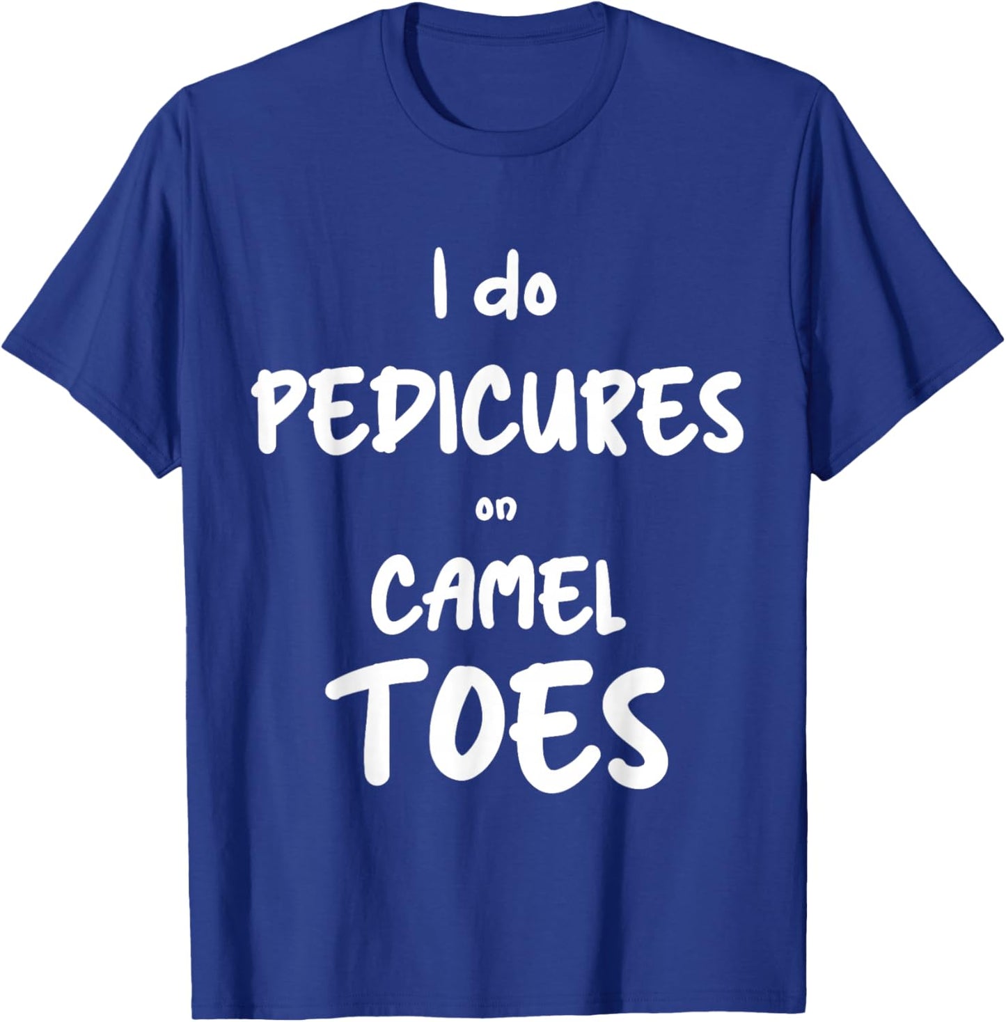 I Do Pedicures On Cameltoes Desert Animal Camel T-Shirt - T-Shirt | Royal
