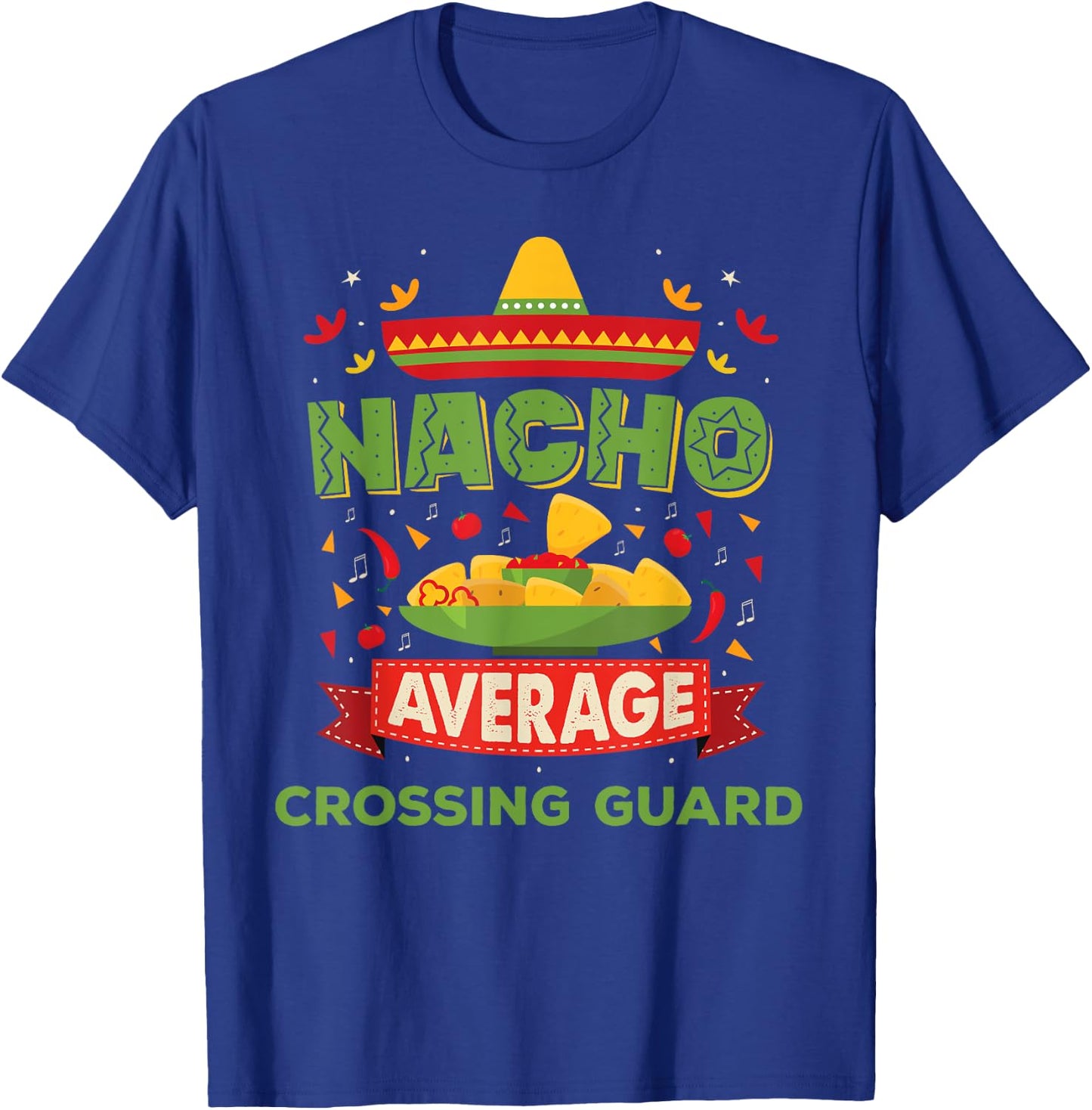 Nacho Average Crossing Guard Funny Job Birthday Gift T-Shirt - T-Shirt | Royal