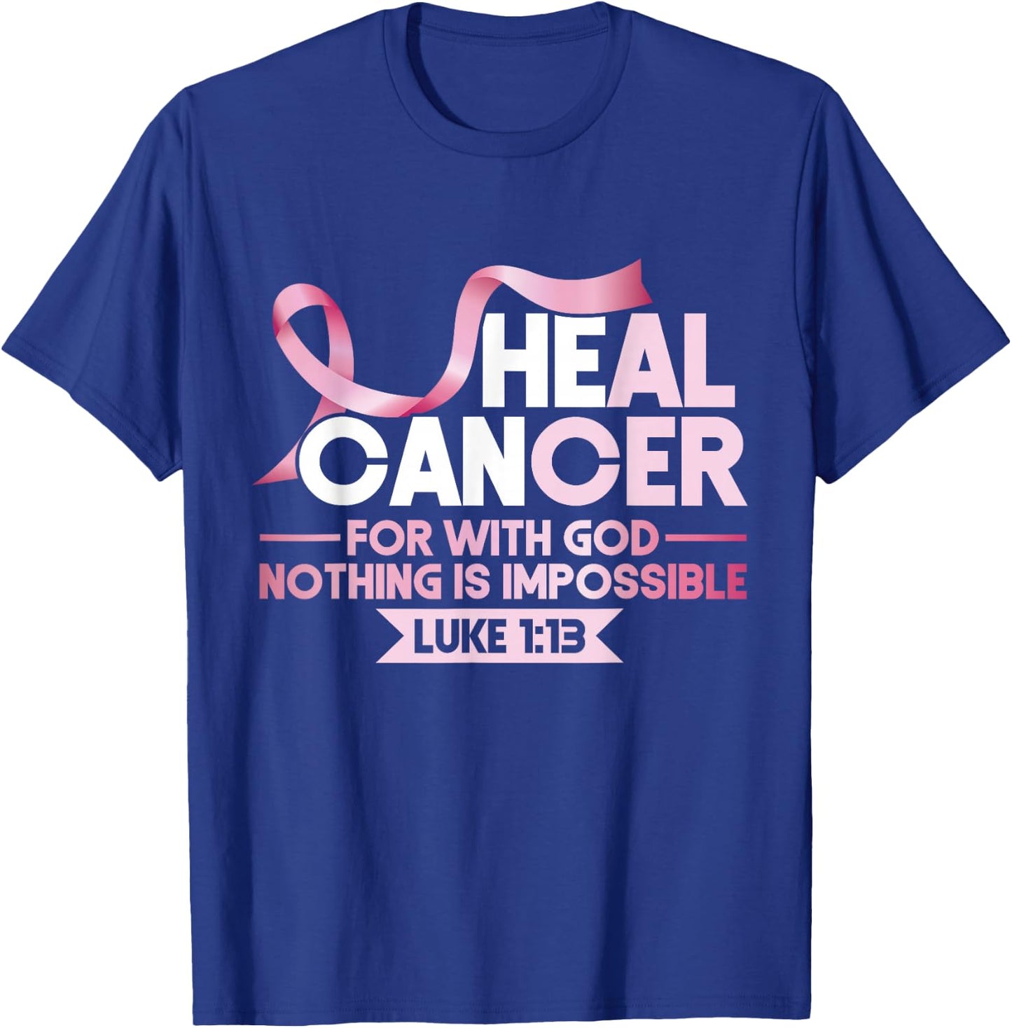 Breast He Can Heal Cancer God Nothing Impossible Awareness T-Shirt - T-Shirt | Royal