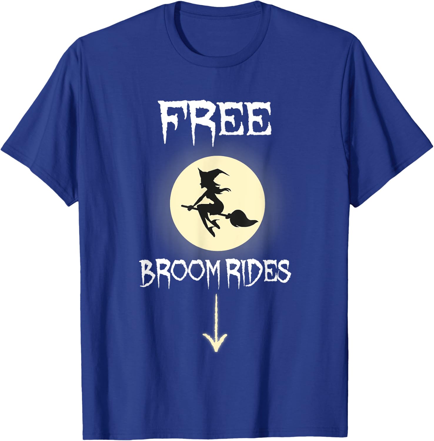 Free Broom Rides Funny Witch Sarcastic Halloween Costume T-Shirt - T-Shirt | Royal