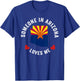 Someone In Arizona Loves Me T-Shirt - T-Shirt | Royal