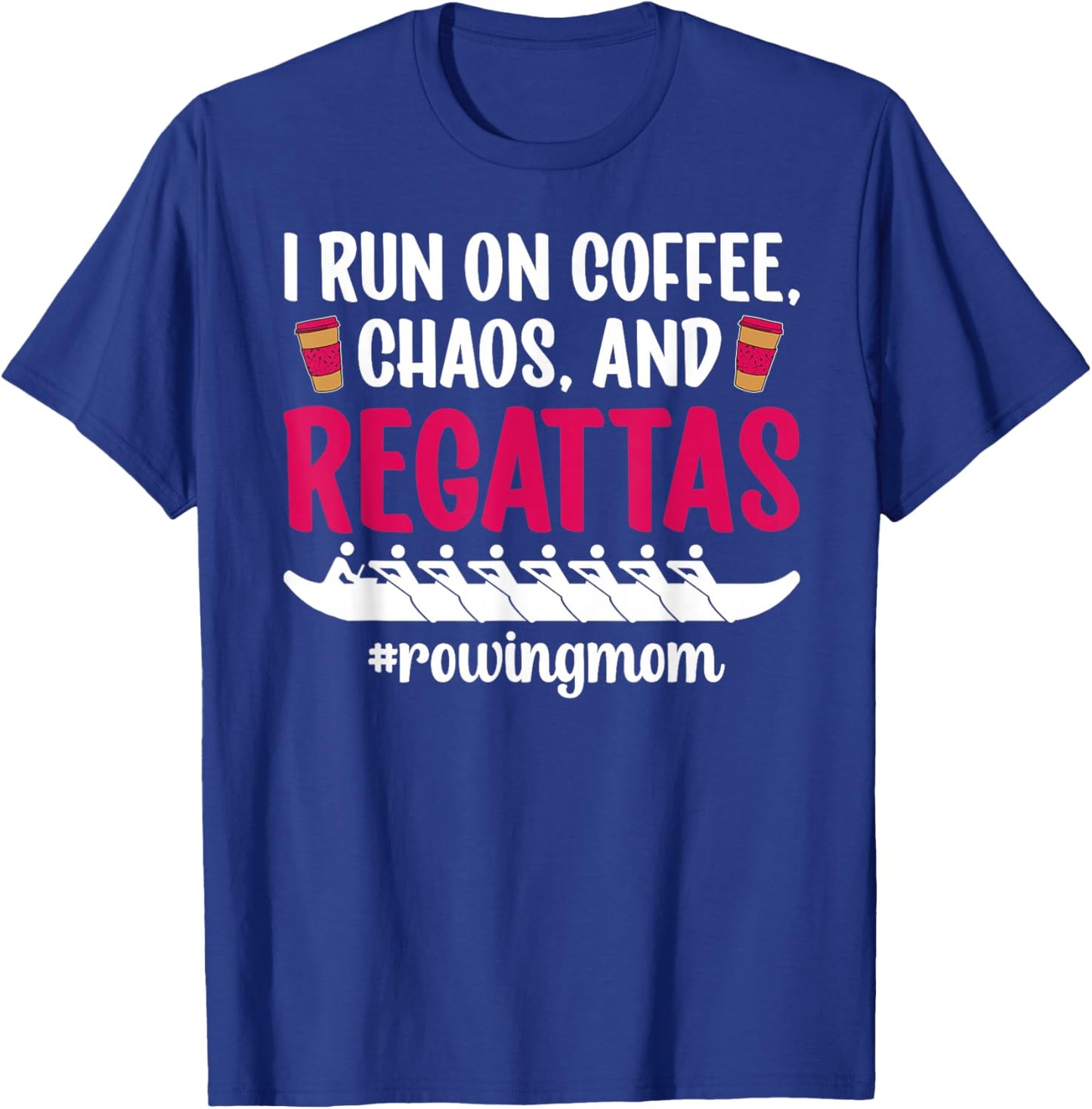 Rowing Mom Funny Crew Mom of A Rower Mother Rowing Mama T-Shirt - T-Shirt | Royal