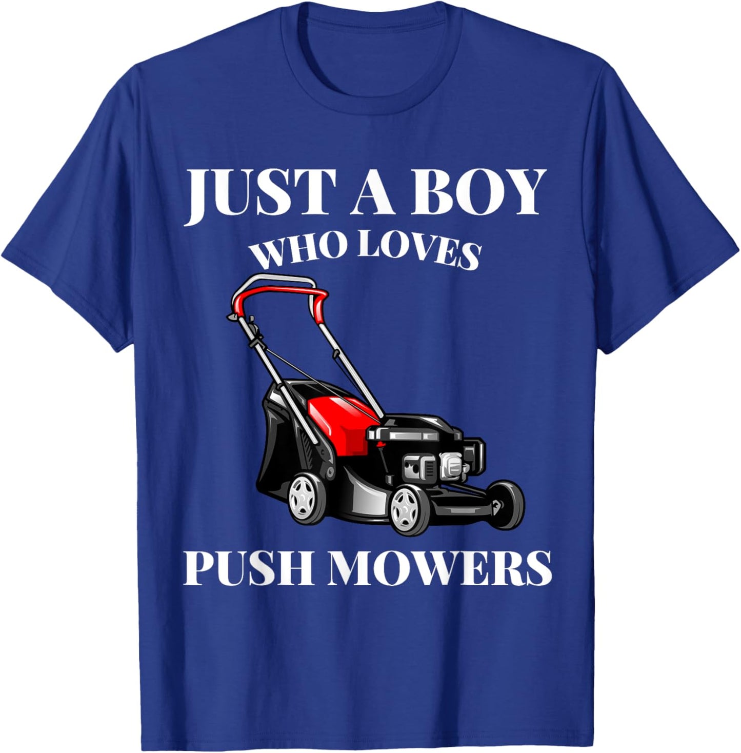 Just A Boy Who Loves Push Mowers Lawn Rotary Mower T-Shirt - T-Shirt | Royal