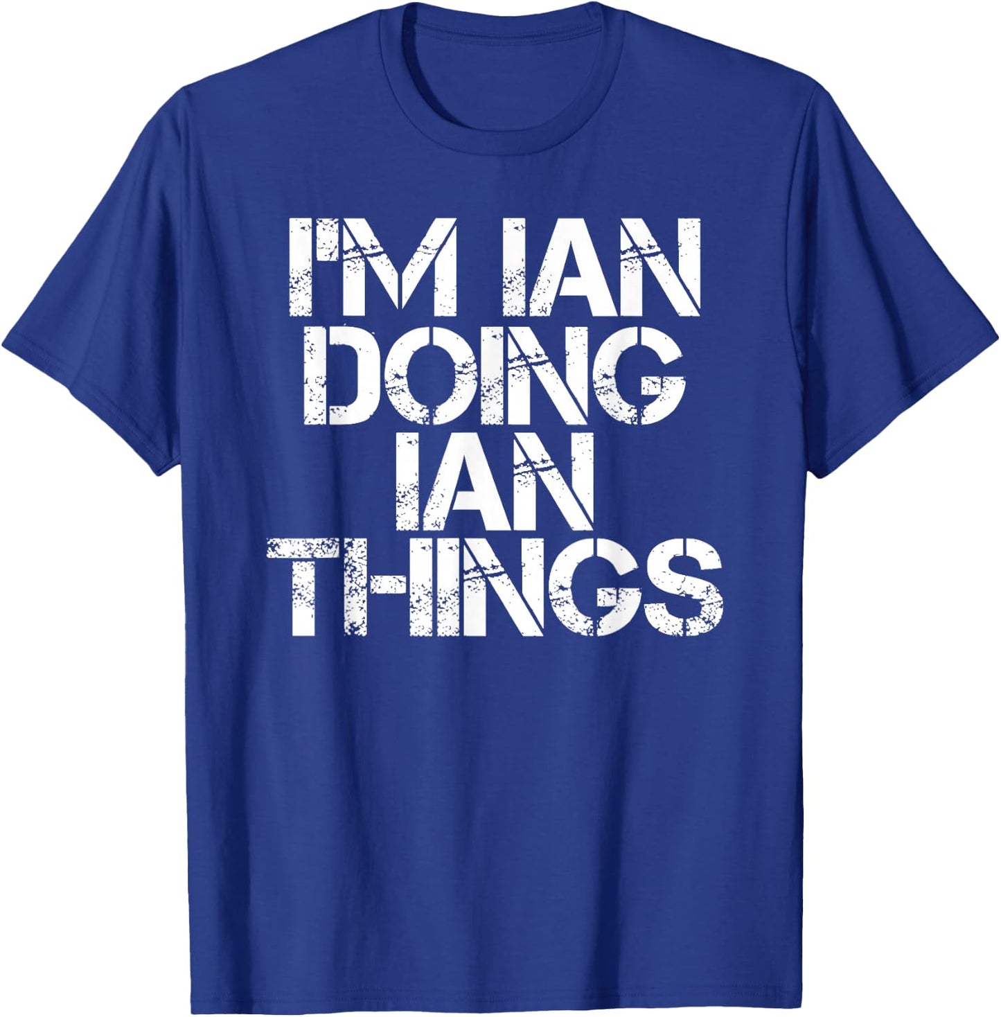 I'm IAN Doing IAN Things Shirt Funny Idea T-Shirt - T-Shirt | Royal