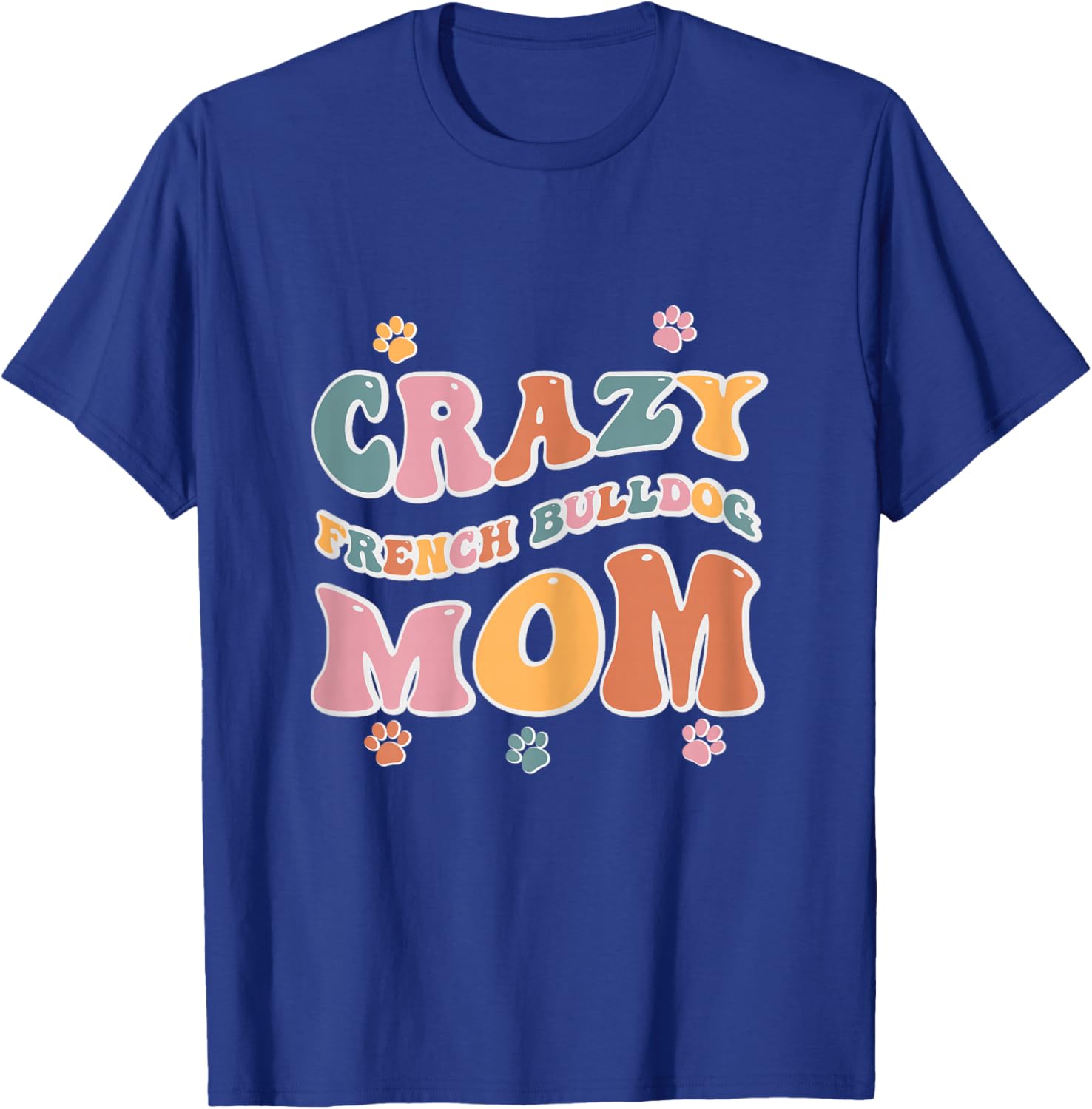Crazy French Bulldog Mom Design for Dog Lovers T-Shirt - T-Shirt | Royal