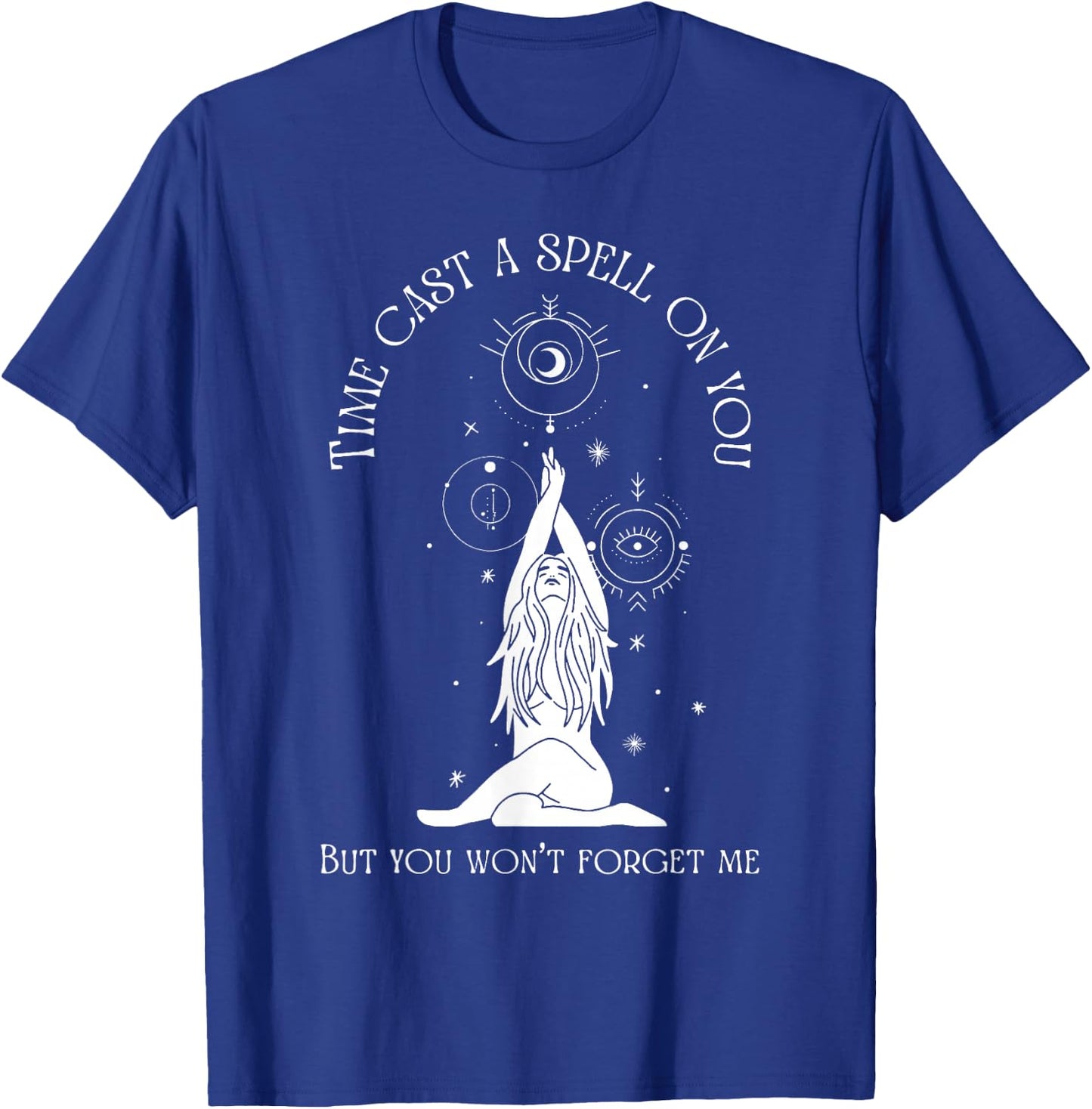 Time Cast A Spell On You But You Won't Forget Me T-Shirt - T-Shirt | Royal