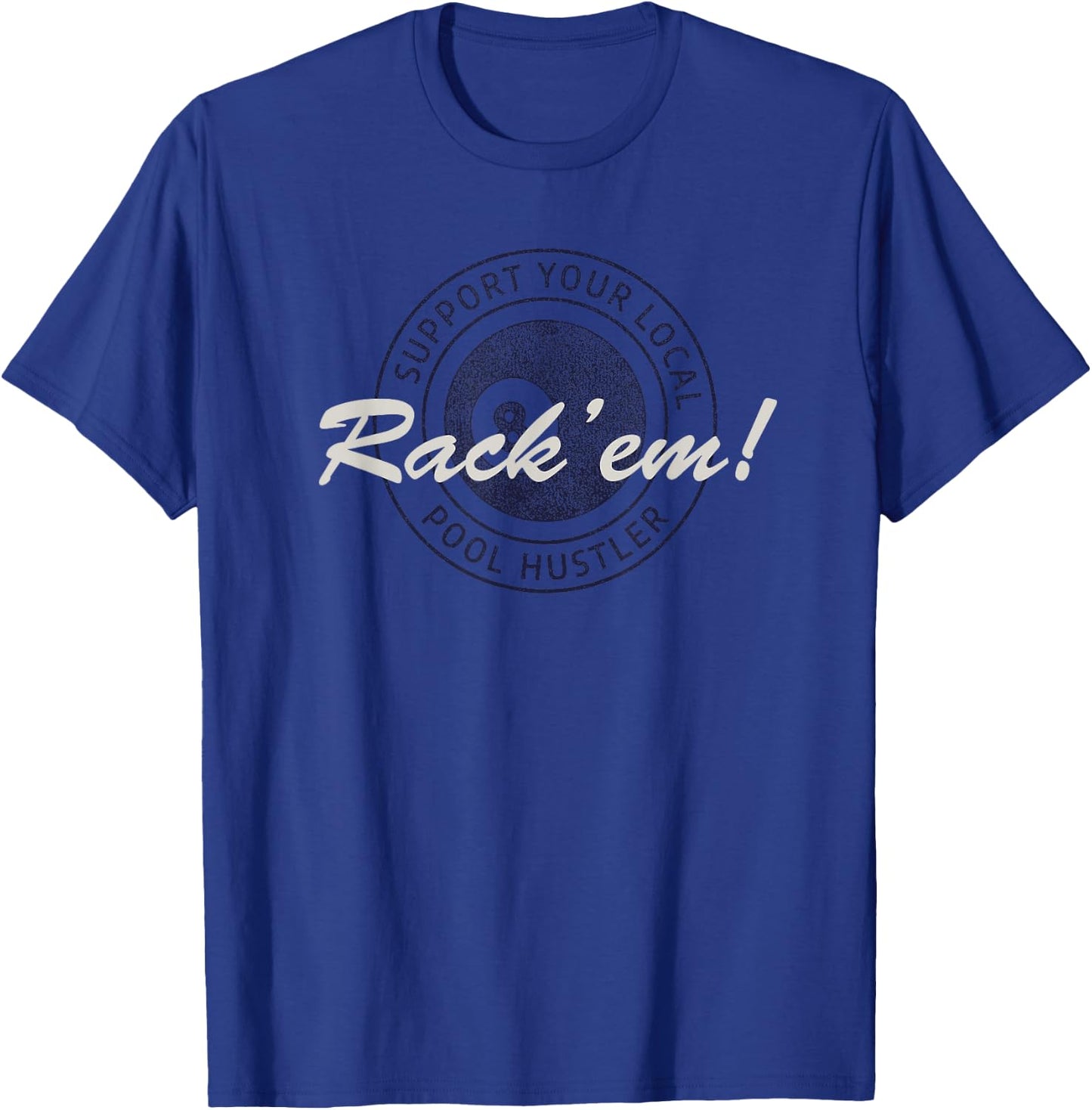 Support Your Local Pool Hustler Design for Billiard Players T-Shirt - T-Shirt | Royal