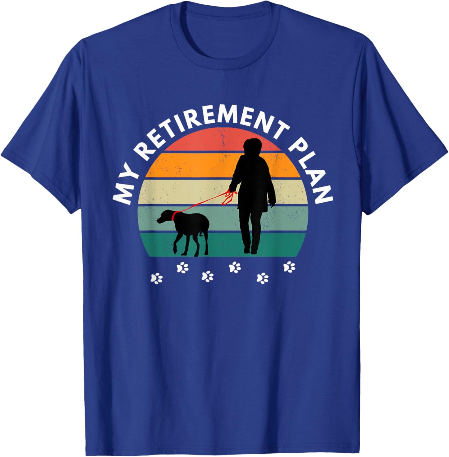 Funny Retirement Walking My Dog for Retirement Plan T-Shirt - T-Shirt | Royal