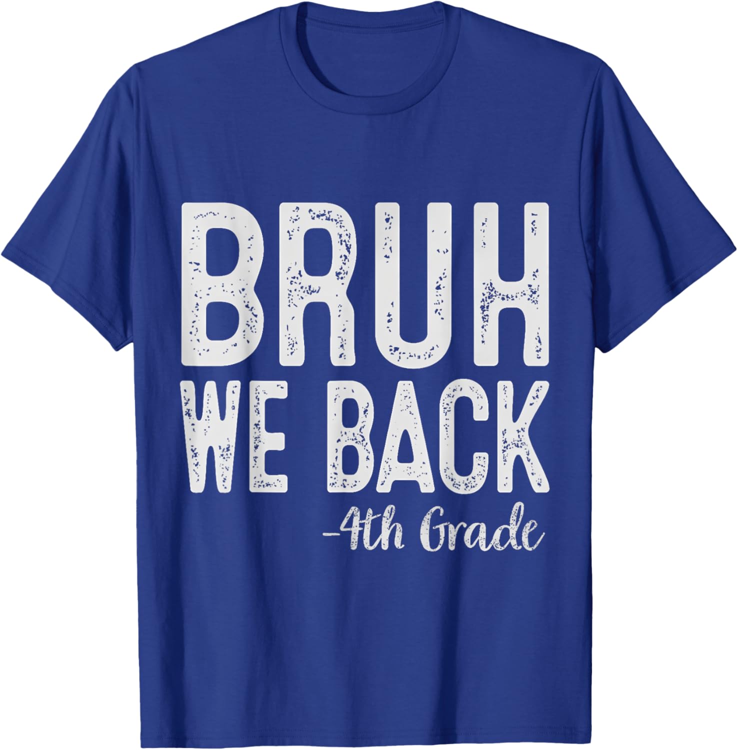 Bruh We Back 4th Grade First Day Of School Back To School T-Shirt - T-Shirt | Royal