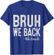 Bruh We Back 4th Grade First Day Of School Back To School T-Shirt - T-Shirt | Royal