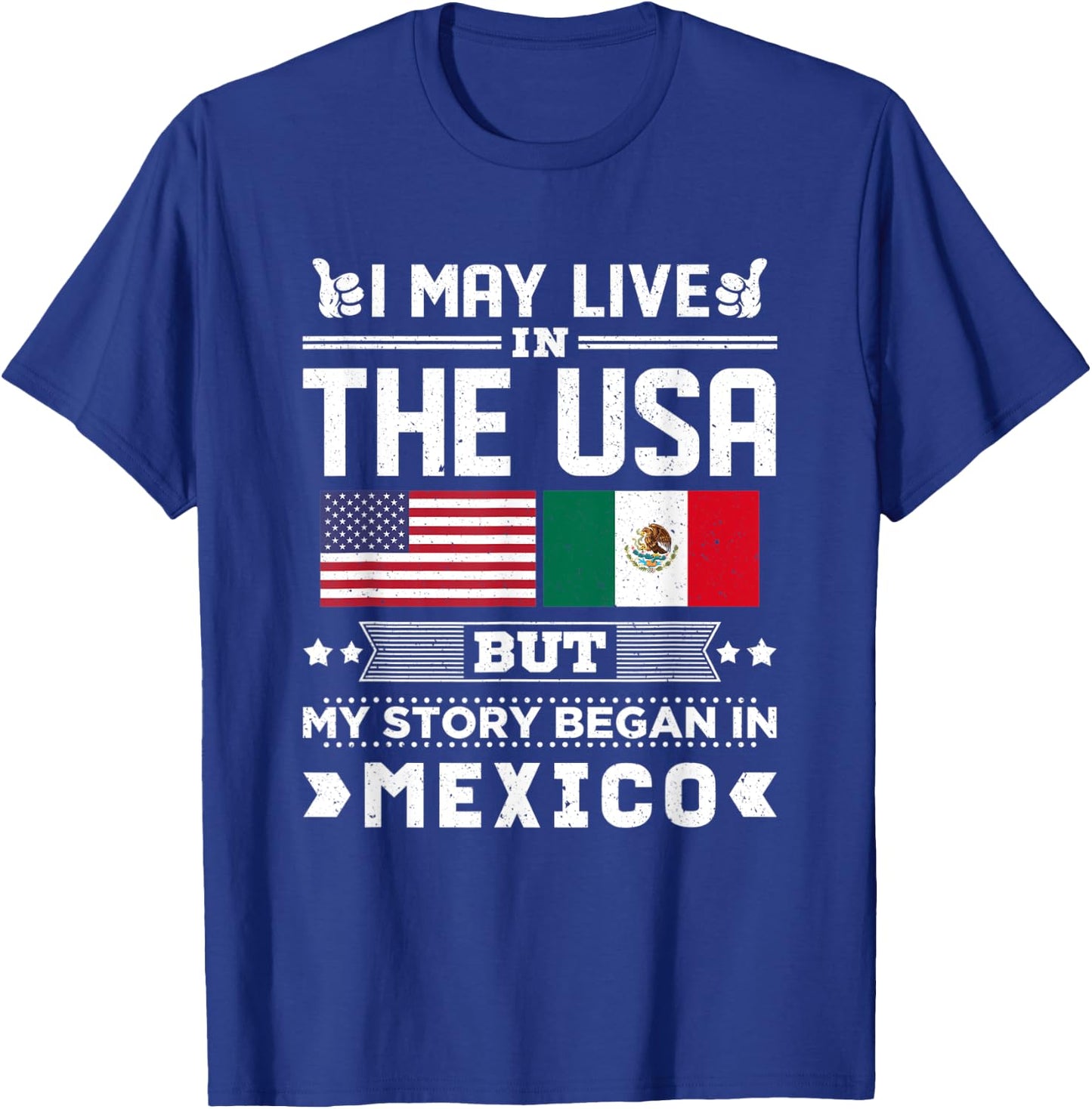 I May Live In USA But My Story Began In Mexico T-Shirt - T-Shirt | Royal