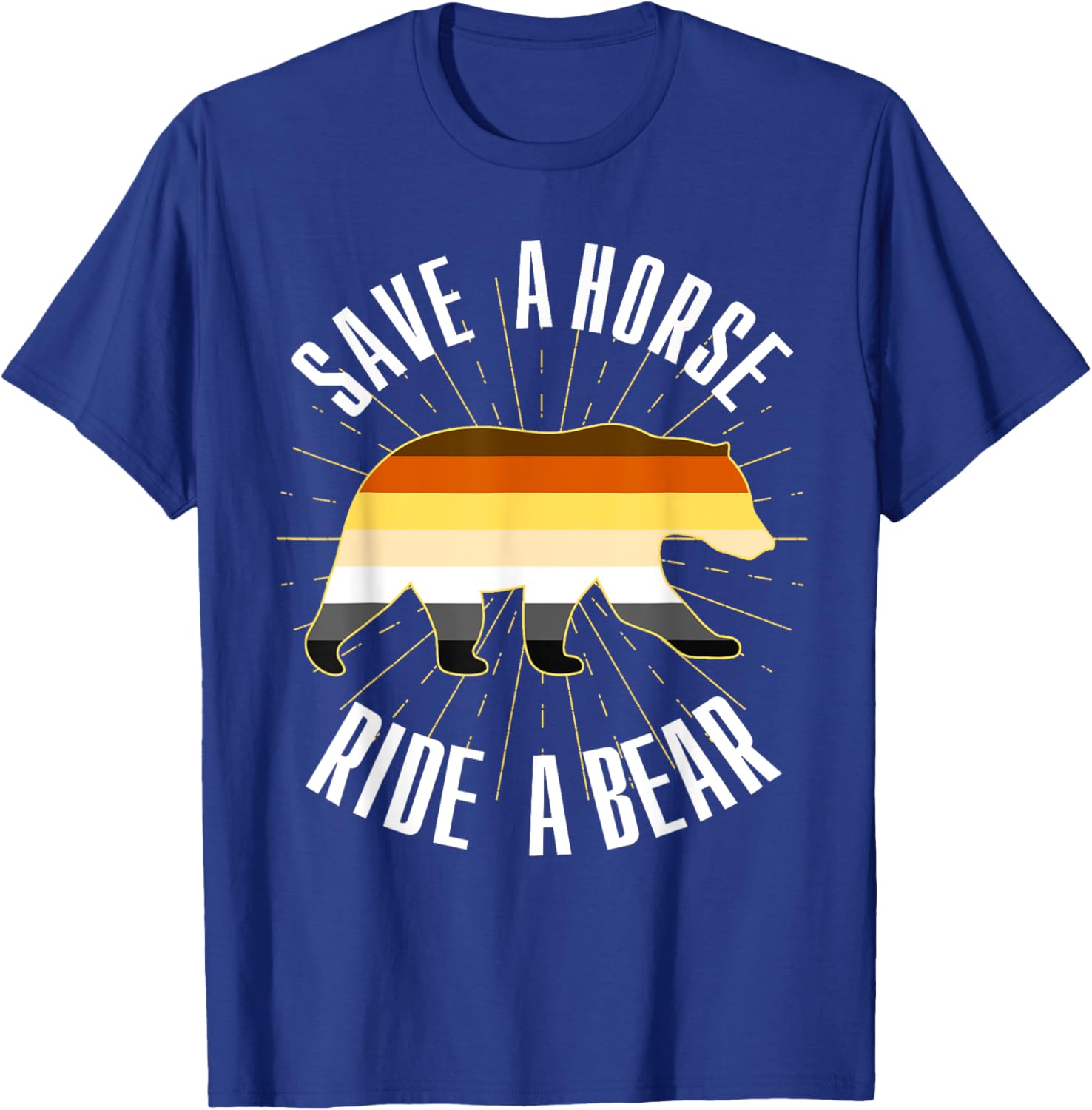 Save A Horse Ride A Bear Gay Bear Brotherhood T-Shirt - T-Shirt | Royal