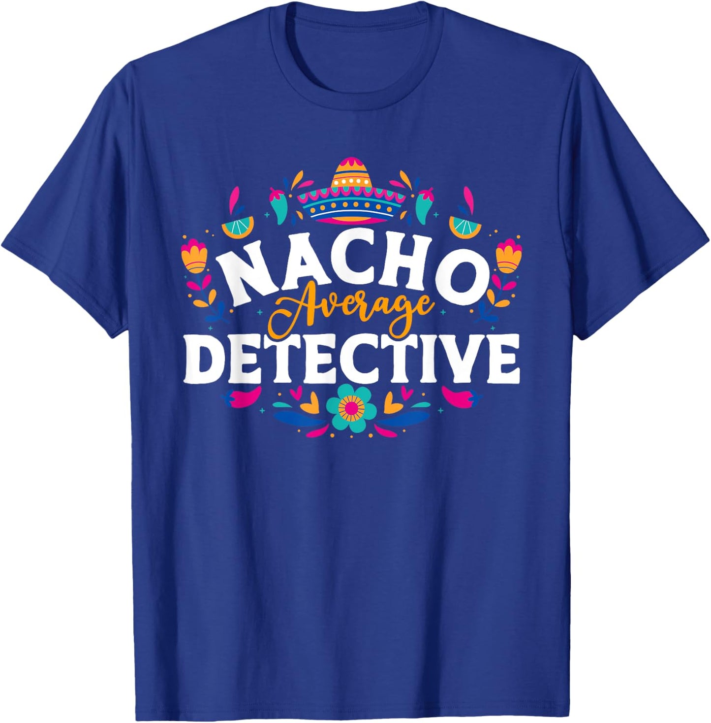 Nacho Average Detective Cinco De Mayo Matching Family T-Shirt - T-Shirt | Royal