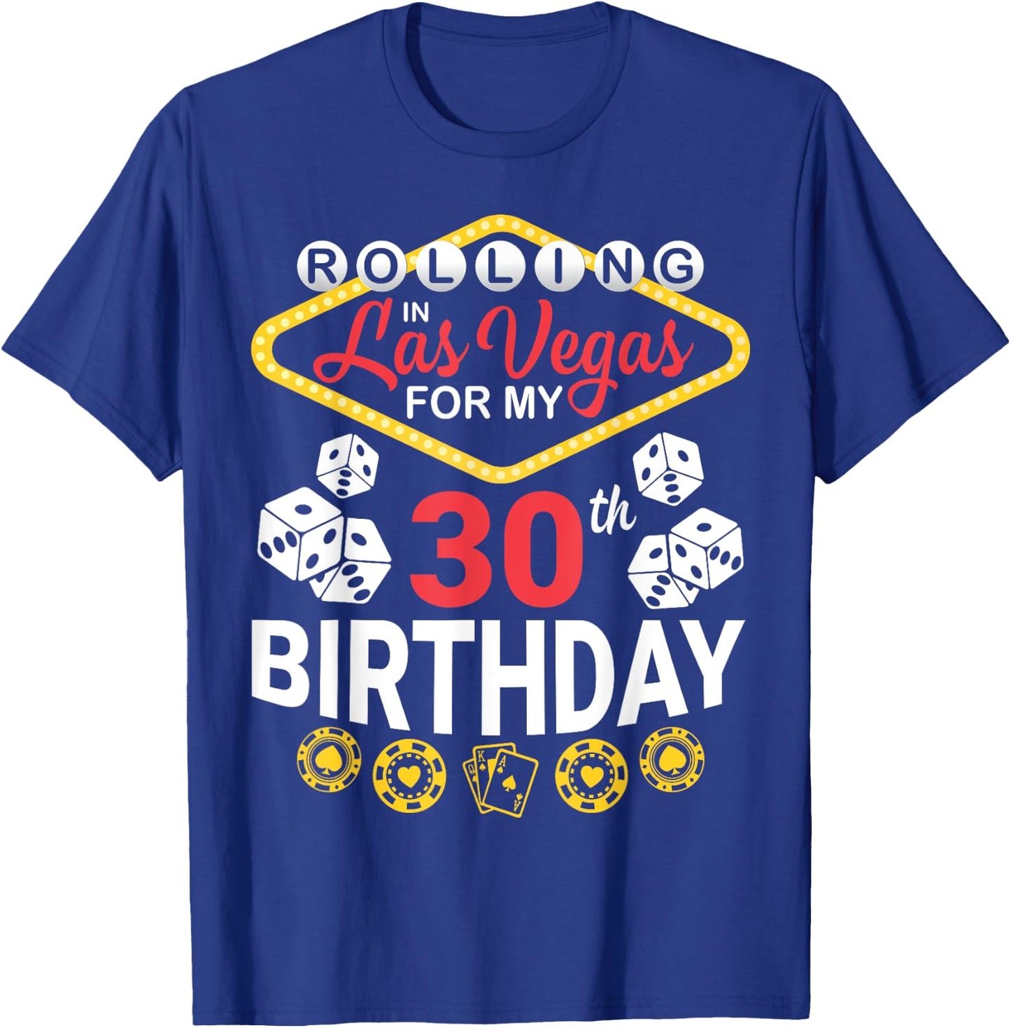 Rolling In Las Vegas For My 30th Birthday Happy 30 Years Old T-Shirt - T-Shirt | Royal