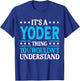 It's A Yoder Thing Surname Funny Team Family Last Name Yoder T-Shirt - T-Shirt | Royal