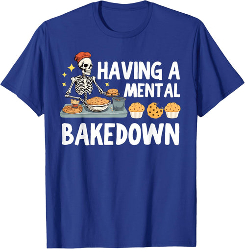Funny Skeleton Baker Baking Lover Having A Mental Bake Down