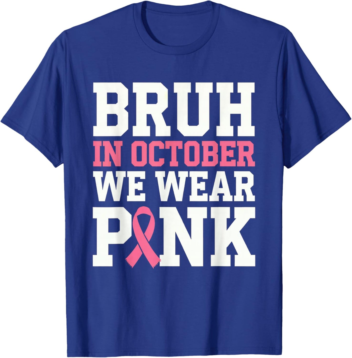 Breast Cancer Shirts for Kids Boys Bruh In October Wear Pink T-Shirt - T-Shirt | Royal