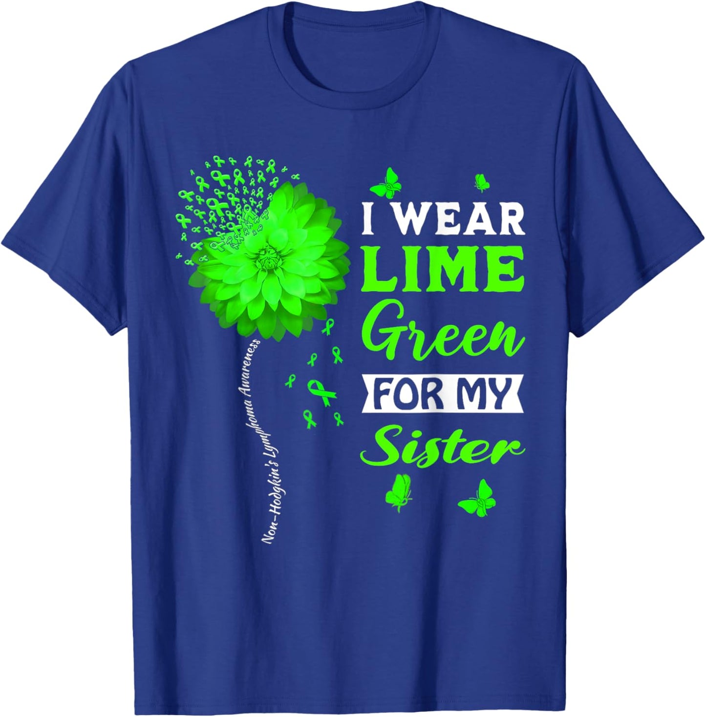 I Wear Lime Green For My Sister Non-Hodgkin's Lymphoma T-Shirt - T-Shirt | Royal