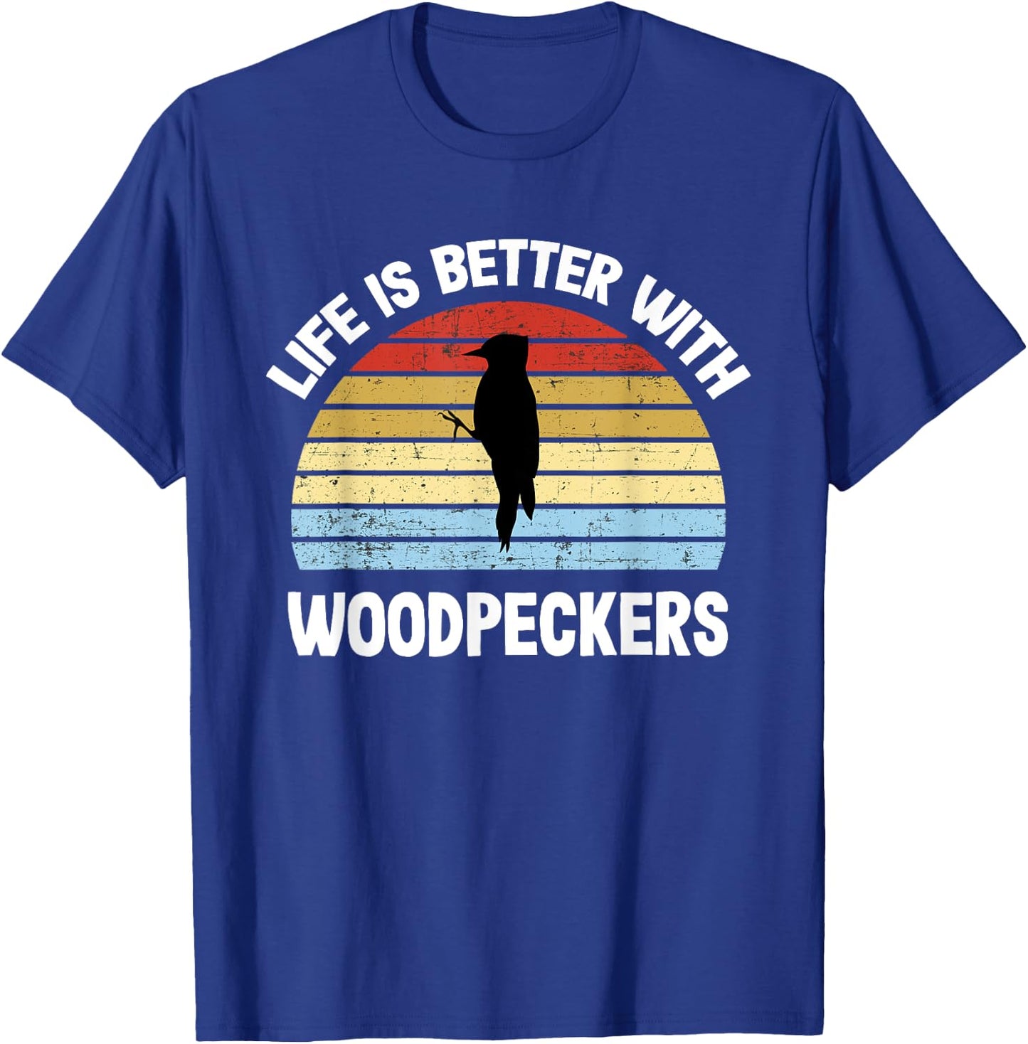 Woodpecker | Life is Better With Woodpeckers T-Shirt - T-Shirt | Royal