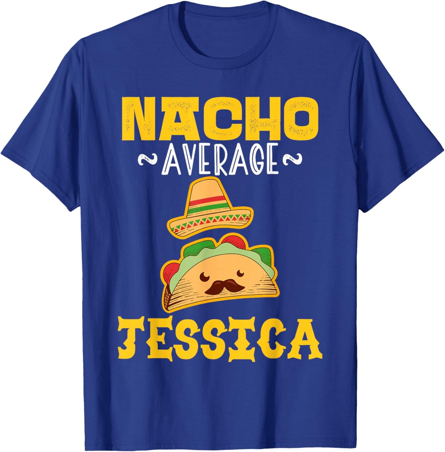 Nacho Average JESSICA Custom Name Cinco De Mayo Sombrero T-Shirt - T-Shirt | Royal