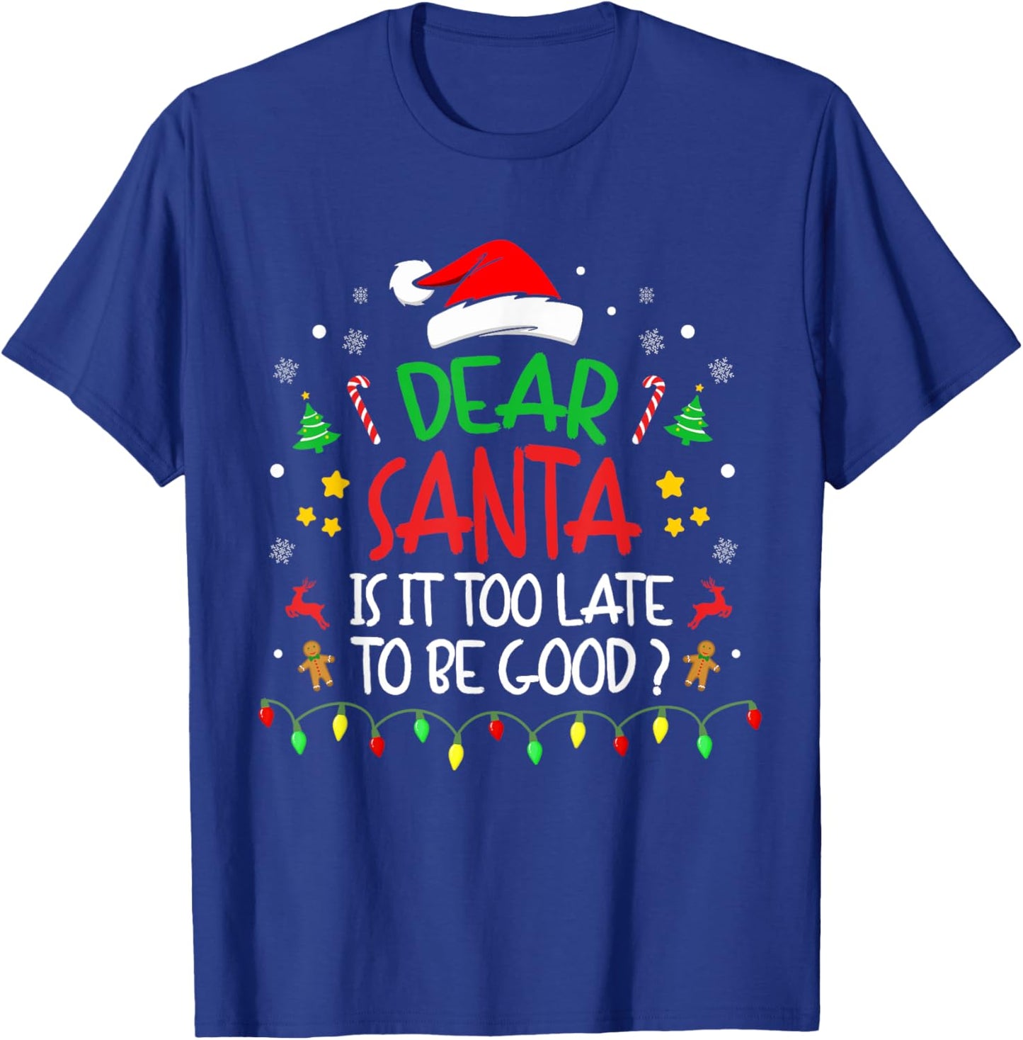 Dear Santa, Is It Too Late To Be Good, Family Christmas T-Shirt - T-Shirt | Royal