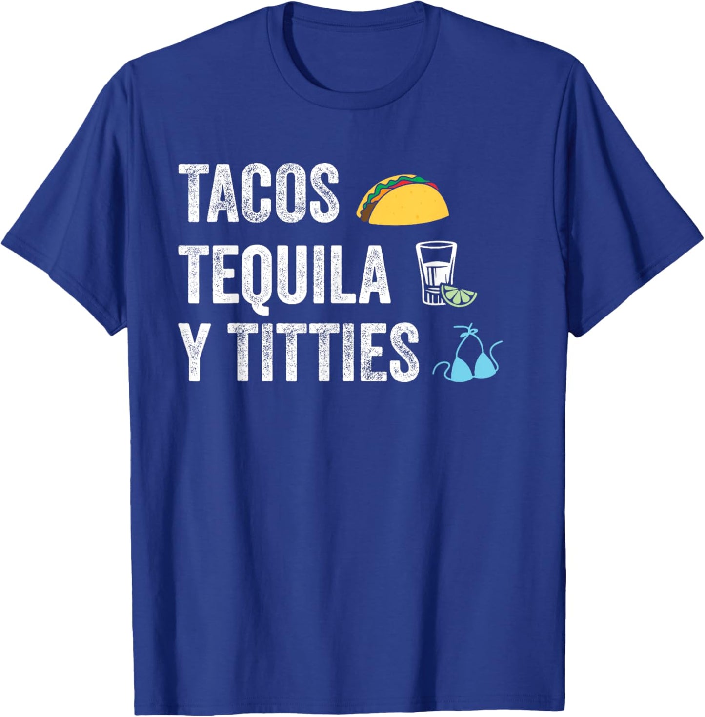 Tacos Tequila Y Titties Funny College Spring Break T-Shirt - T-Shirt | Royal