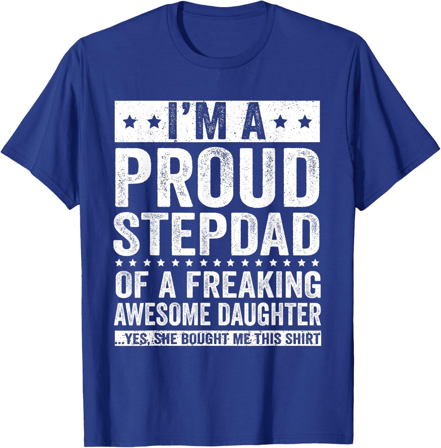 I'm A Proud Stepdad of A Freaking Awesome Daughter T-Shirt - T-Shirt | Royal