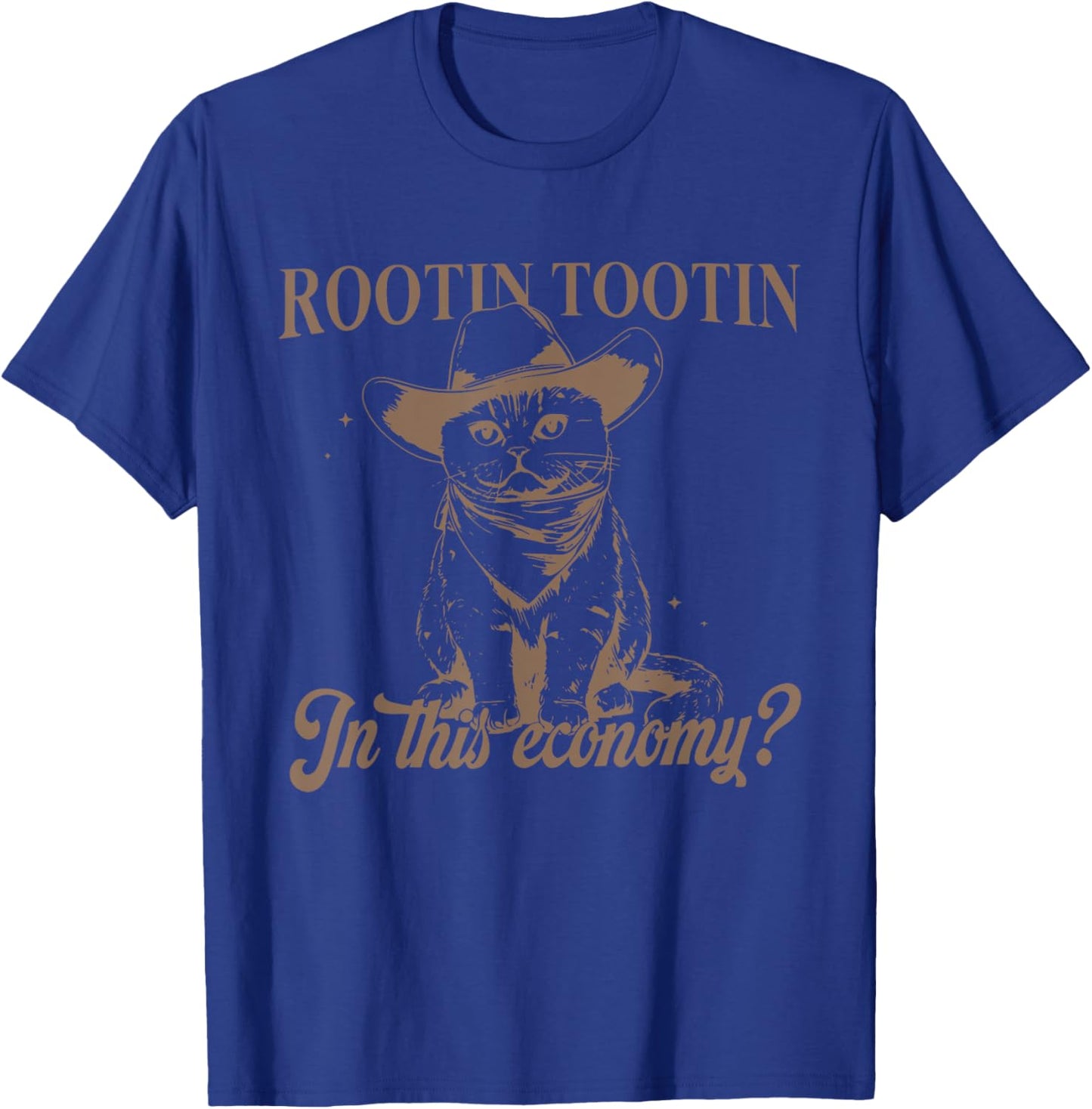 Rootin Tootin In This Economy? Apparel T-Shirt - T-Shirt | Royal