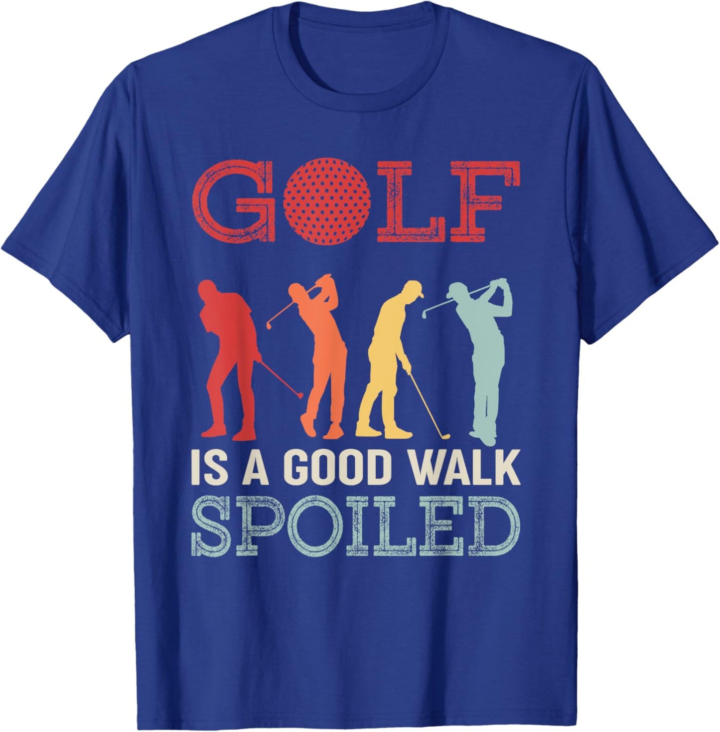 Golf Is A Good Walk Spoiled Funny Golf T-Shirt - T-Shirt | Royal