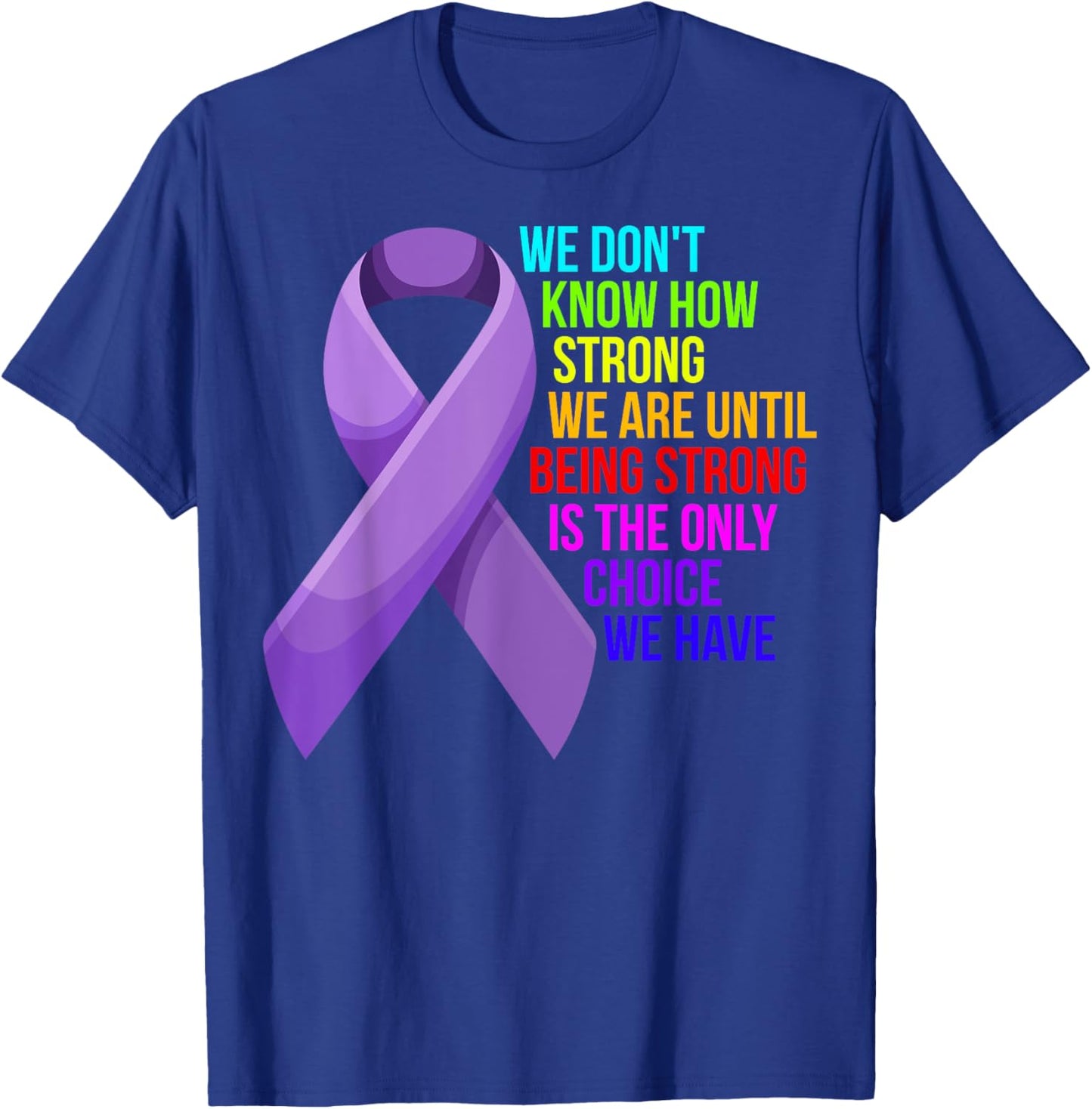 Cancer Awareness Care - Be Strong, this is your only choice T-Shirt - T-Shirt | Royal