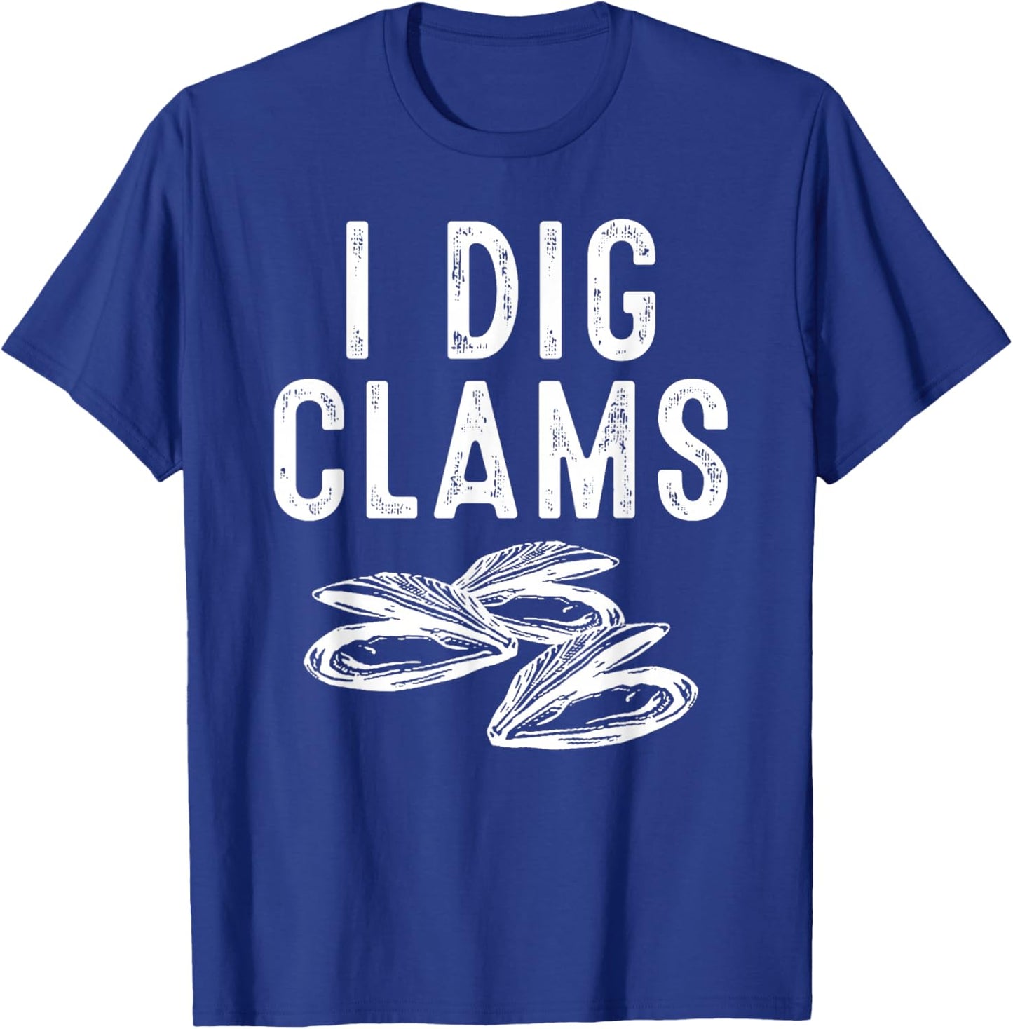 Cool I Dig Clams Funny Clamming Gift Clam Digging Men Women T-Shirt - T-Shirt | Royal