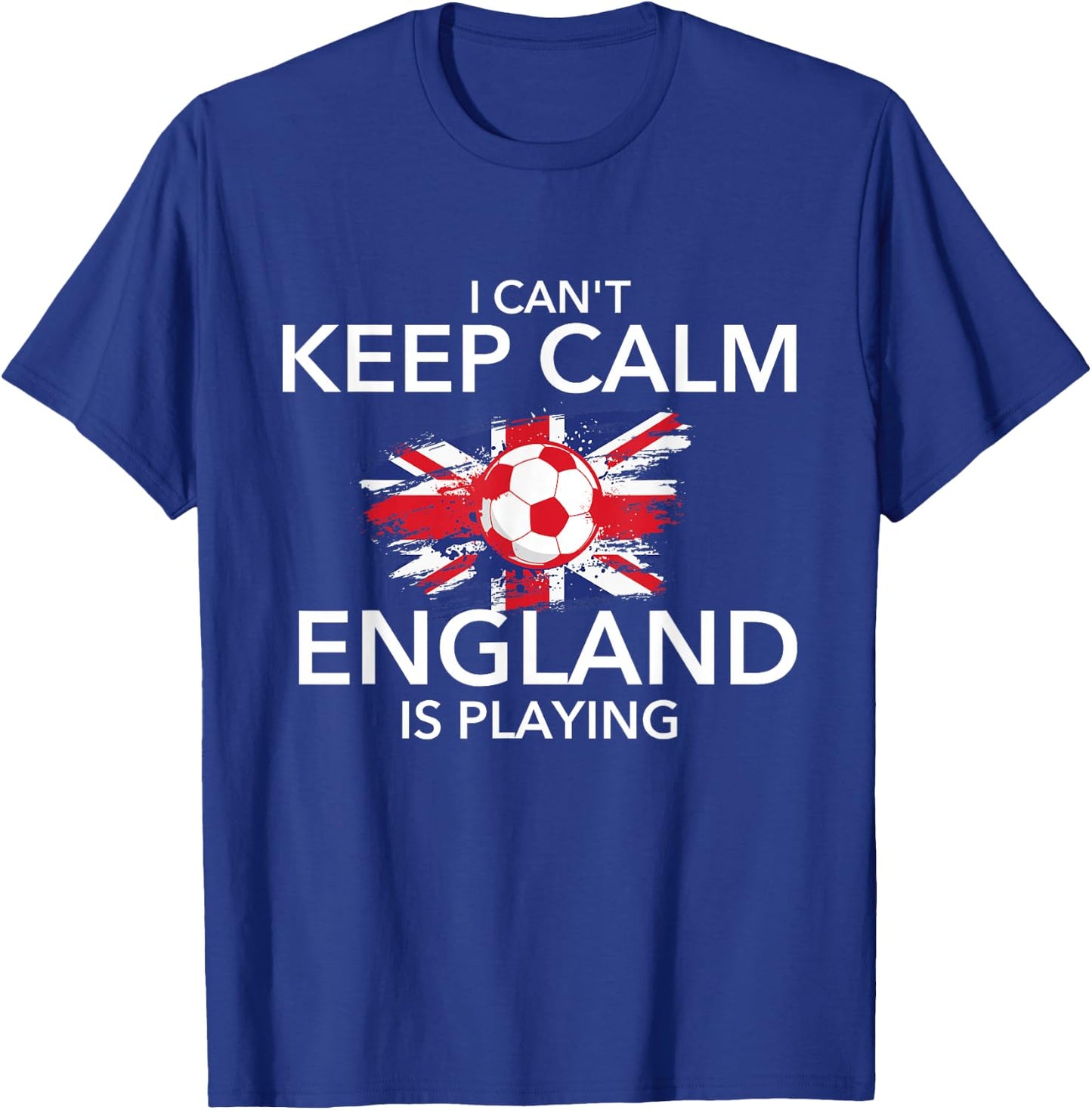 I Can't Keep Calm England is Playing - Football Soccer Lover T-Shirt - T-Shirt | Royal