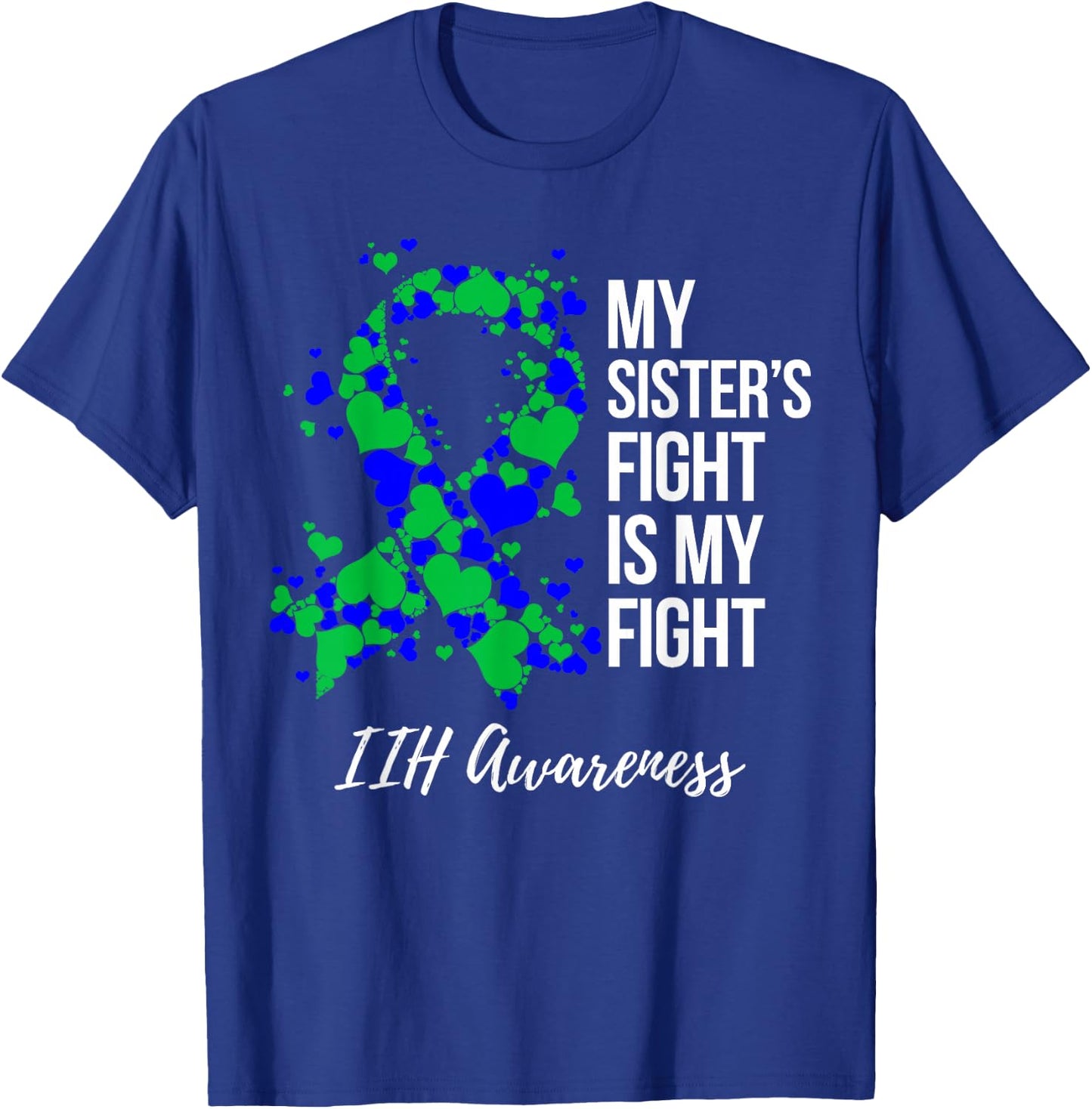 My Sister’s Fight Is My Fight IIH Awareness T-Shirt - T-Shirt | Royal