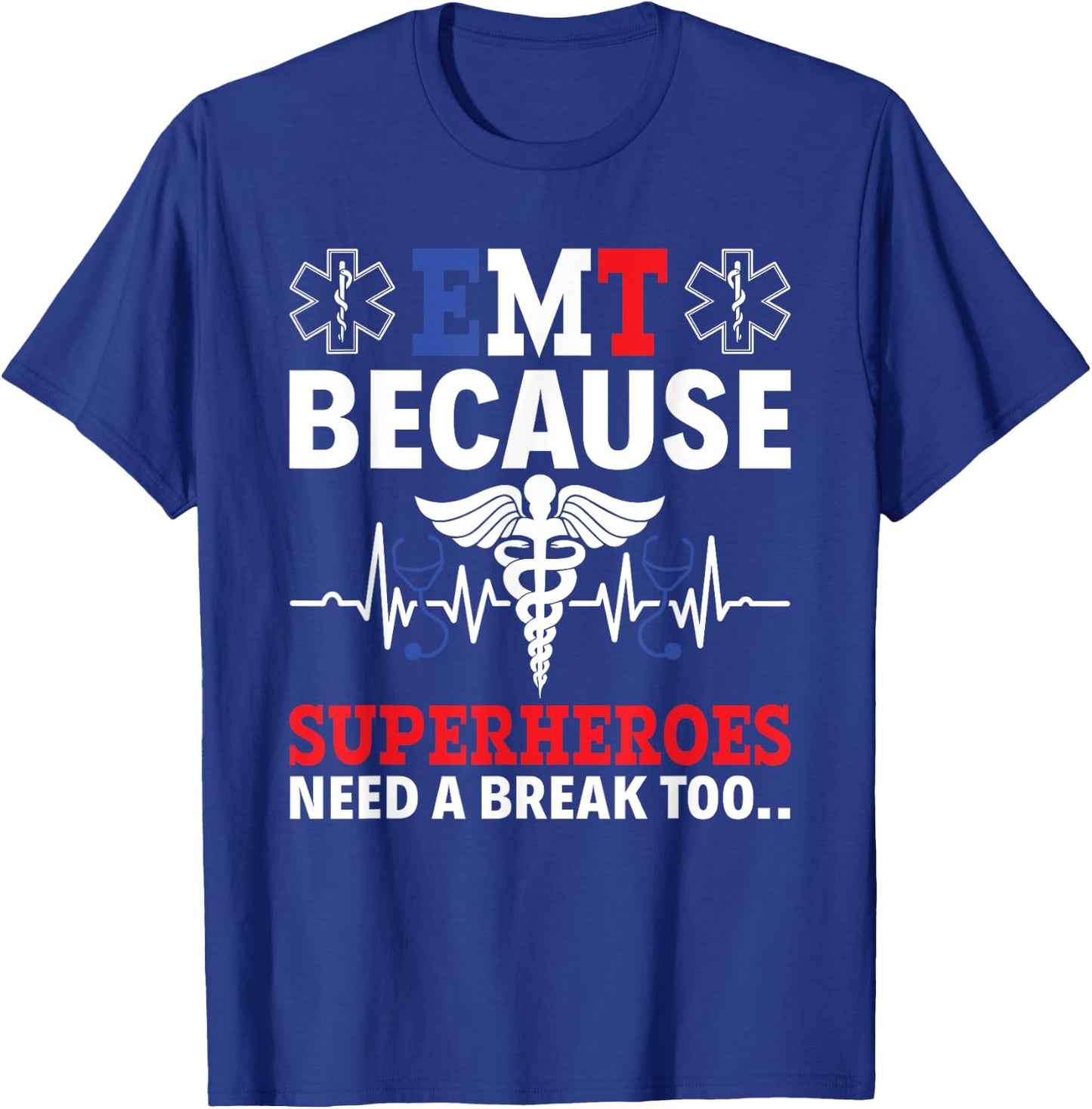 EMT Because Superheroes Need A Break Too EMS Paramedic EMT T-Shirt - T-Shirt | Royal