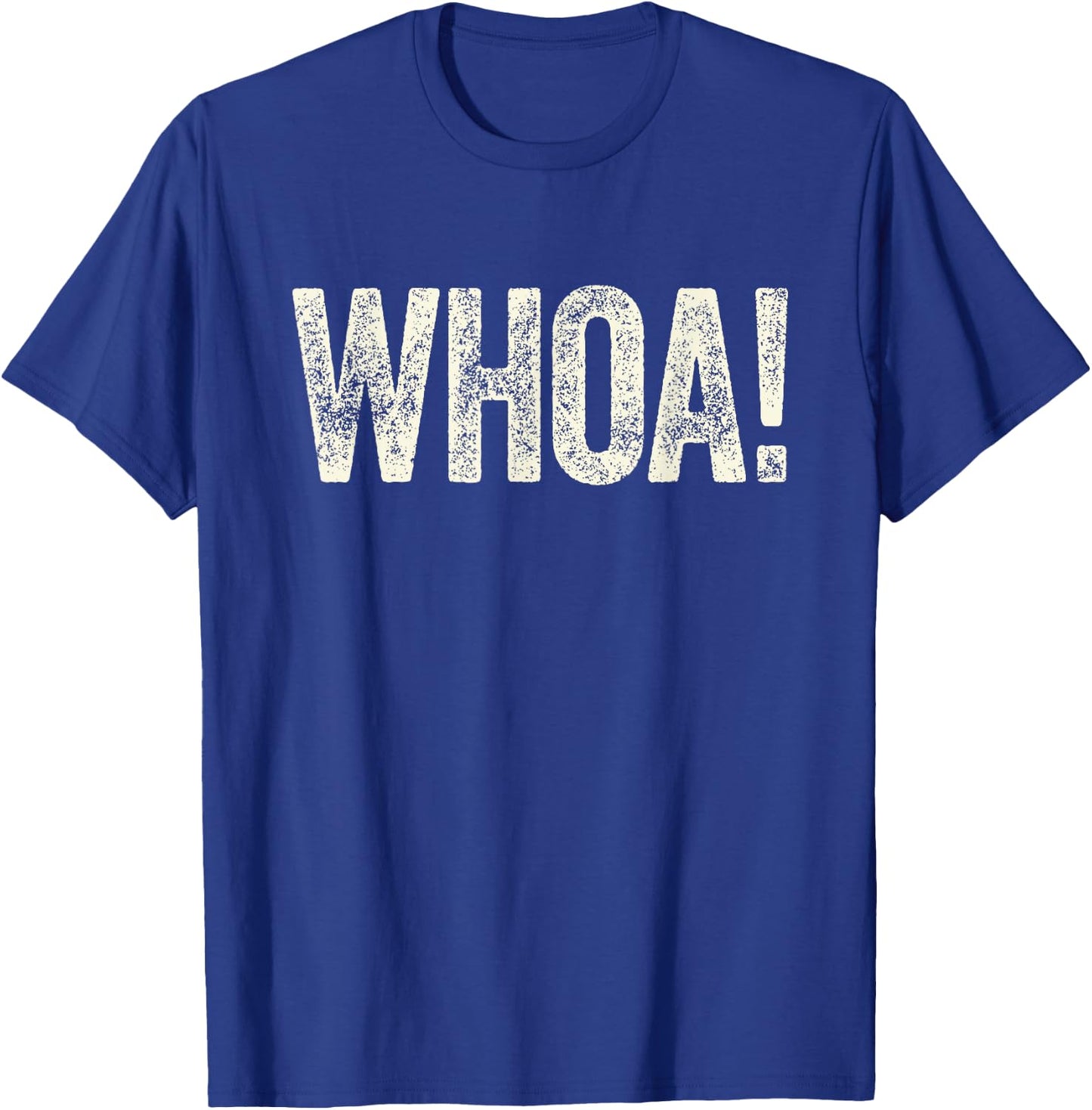 Great Whoa! Shirt with Funny Saying Retro Meme Statement Whoa T-Shirt - T-Shirt | Royal