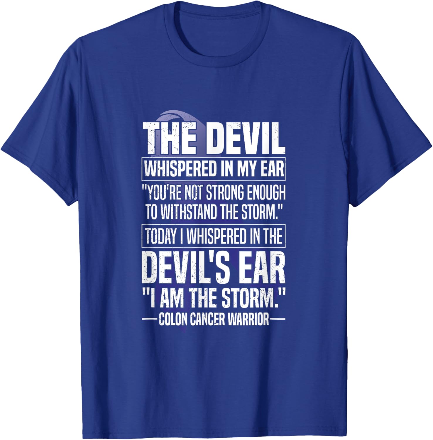 The Devil Whispered I Am The Storm Colon Cancer Warrior T-Shirt - T-Shirt | Royal