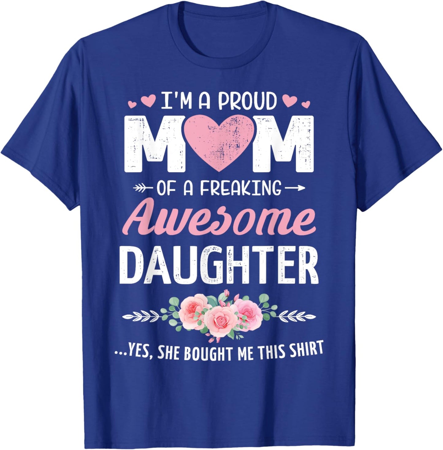 Proud mom awesome daughter mothers day christmas birthday T-Shirt - T-Shirt | Royal