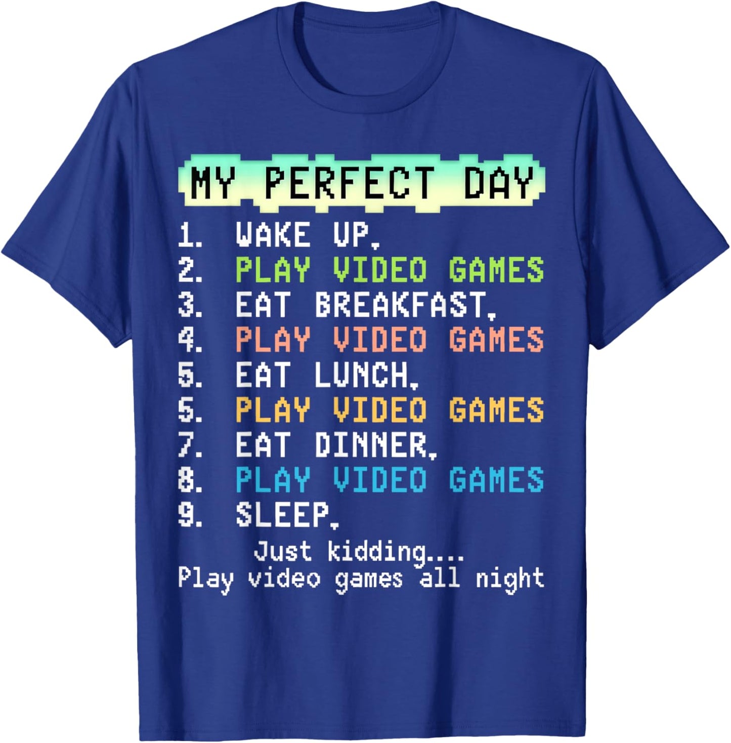 My Perfect Day Play Video Games Funny Gift Men Boy Kid Gamer T-Shirt - T-Shirt | Royal