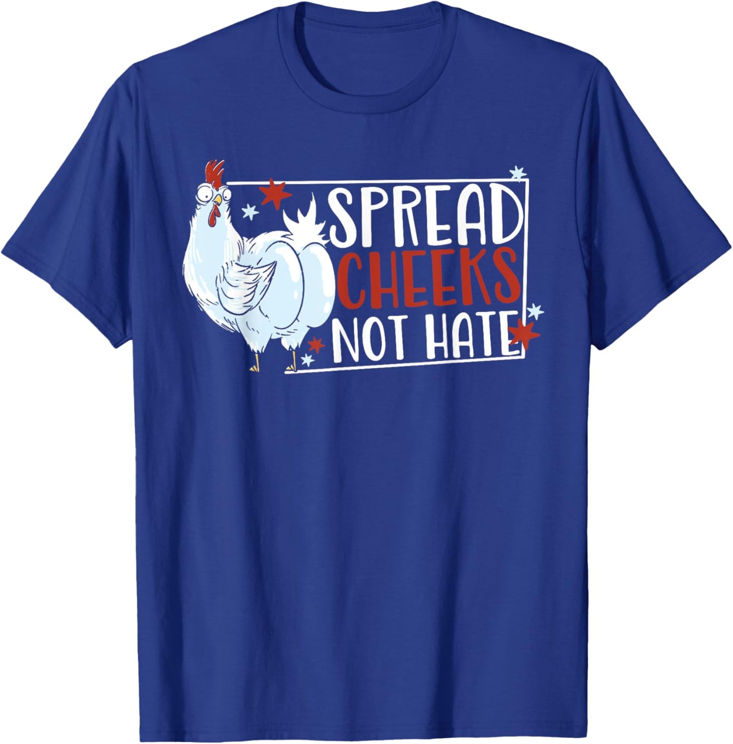 Spread Cheeks Not Hate T-Shirt - T-Shirt | Royal