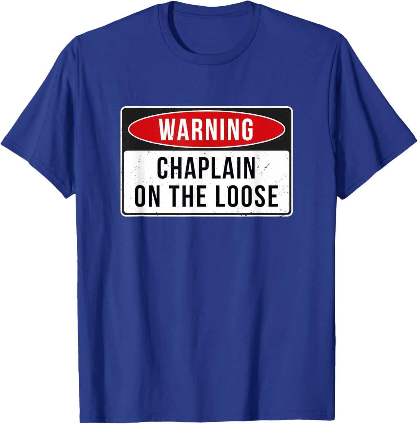 Warning Sign - Chaplain On The Loose Funny Job Quote T-Shirt - T-Shirt | Royal