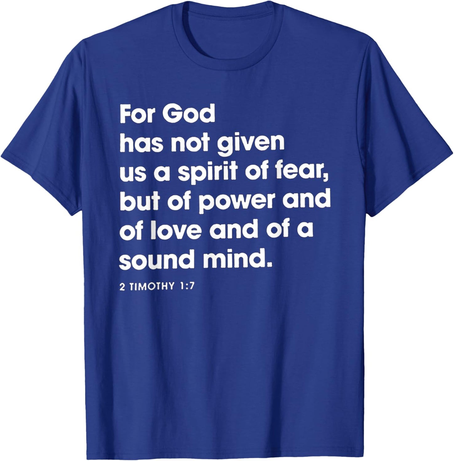 For God Has Not Given Us A Spirit Of Fear T-Shirt - T-Shirt | Royal