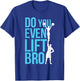 Do You Even Lift Bro Cheer Cheerleading Cheerleader T-Shirt - T-Shirt | Royal