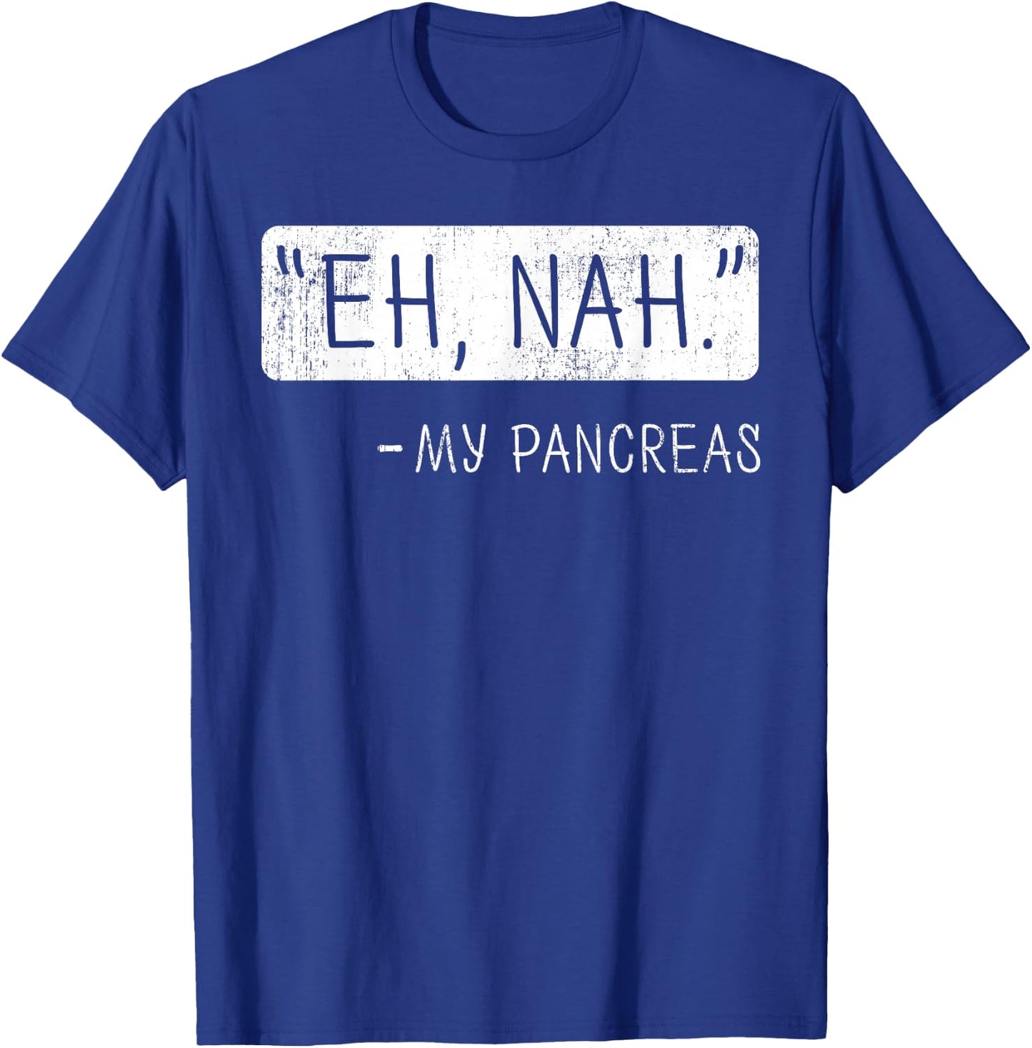 Eh Nah My Pancreas Diabetes Awareness Month Small T-Shirt - T-Shirt | Royal
